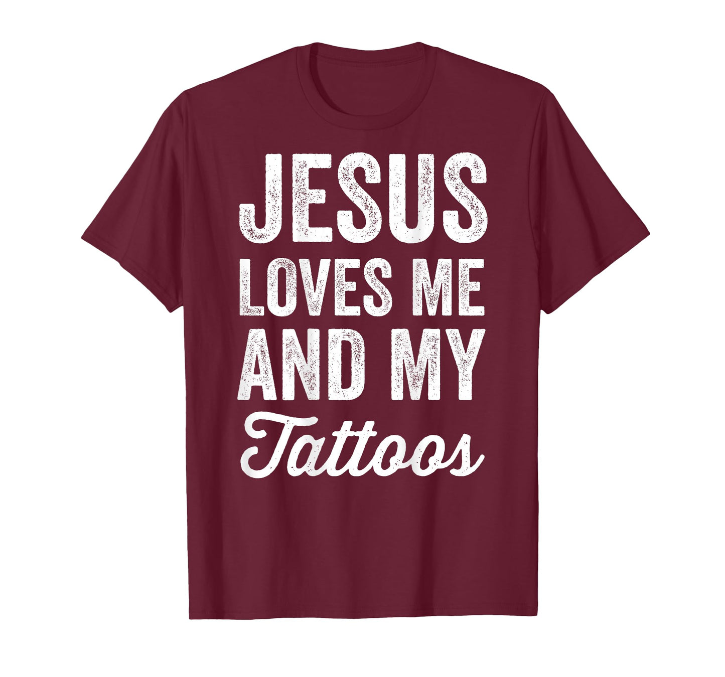 Jesus Loves me and My Tattoos Christian Tattoo Lover (Back) T-Shirt