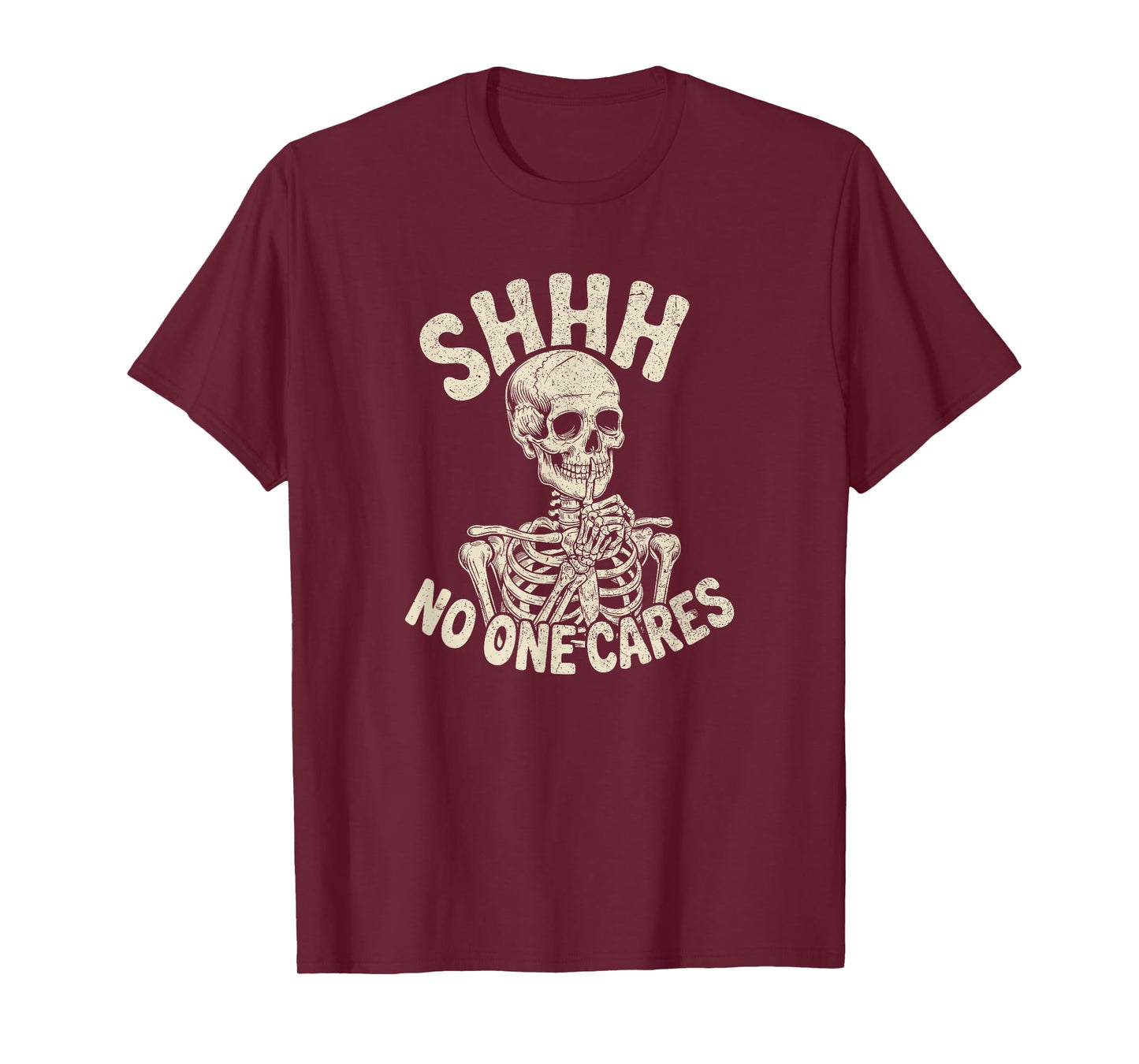 Shhh No One Cares Funny Skeleton Sarcastic humor T-Shirt