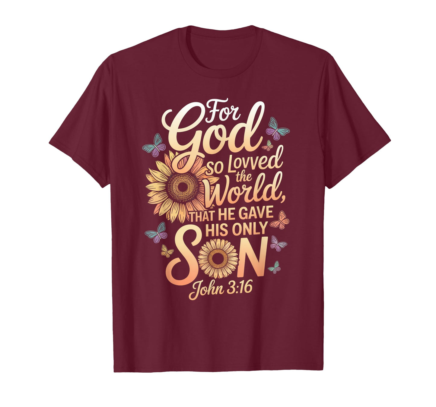 for God So Loved The World Only Son John 3:16 Christian T-Shirt