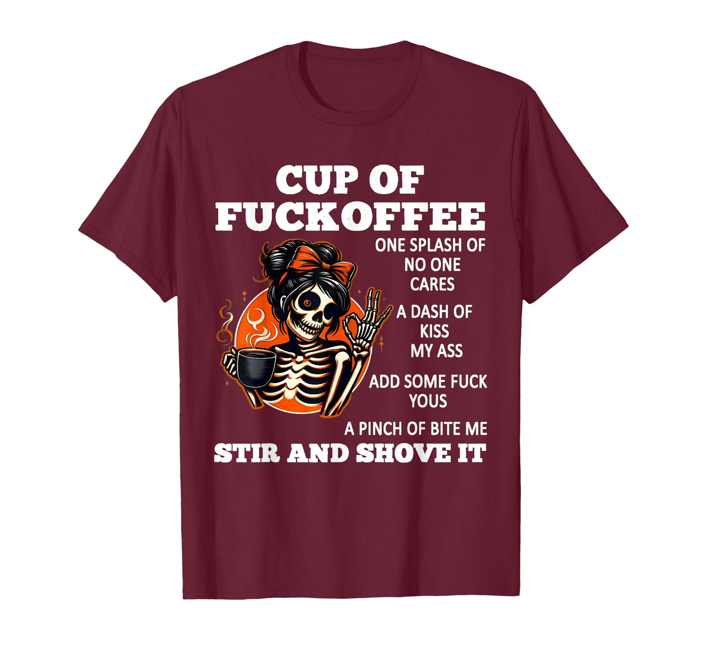 Cup Of Fuckoffee One Splash Of No One Cares A Dash Skeleton T-Shirt