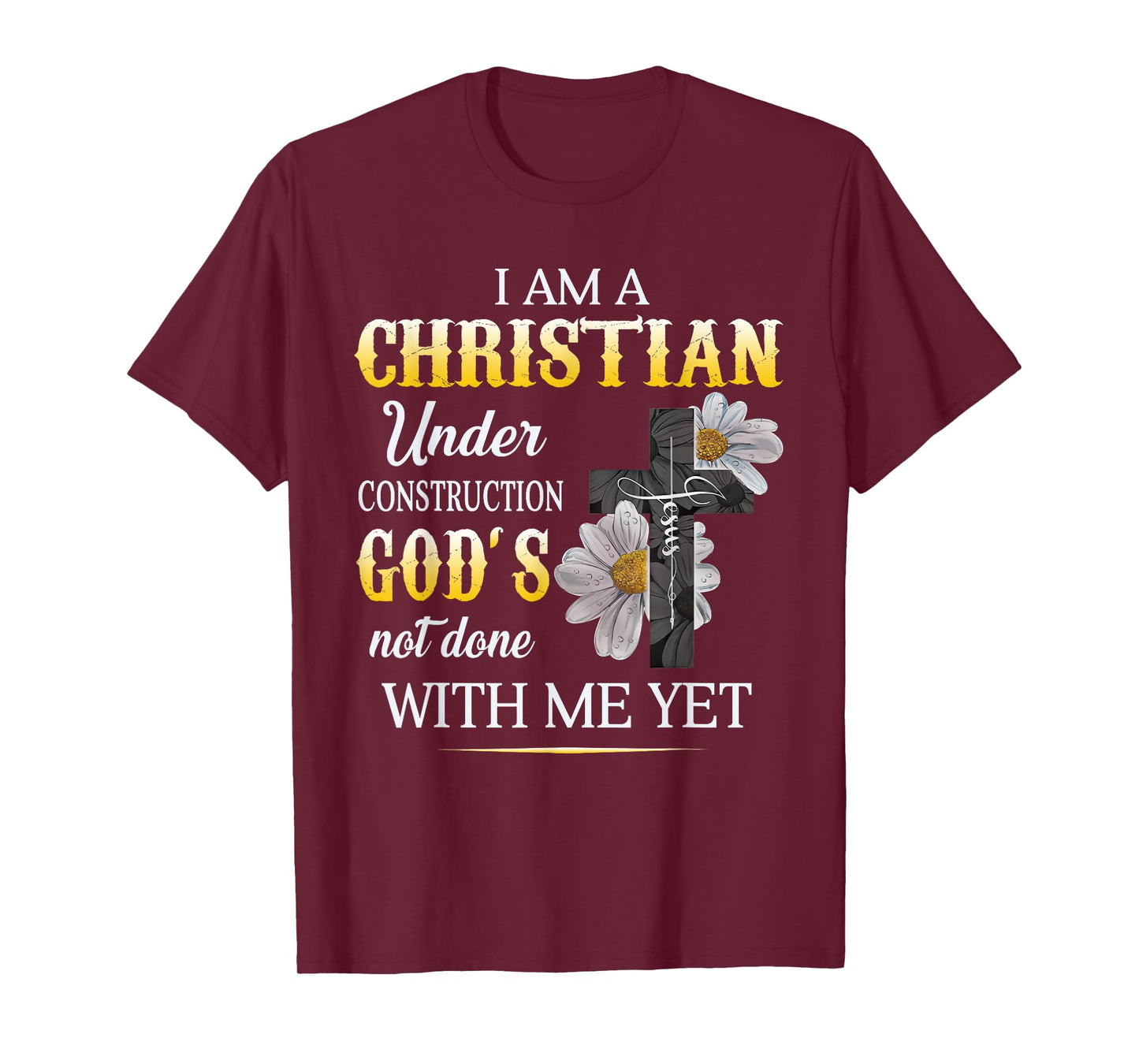 Christian I Am Under Construction Of God Faith In Christ T-Shirt