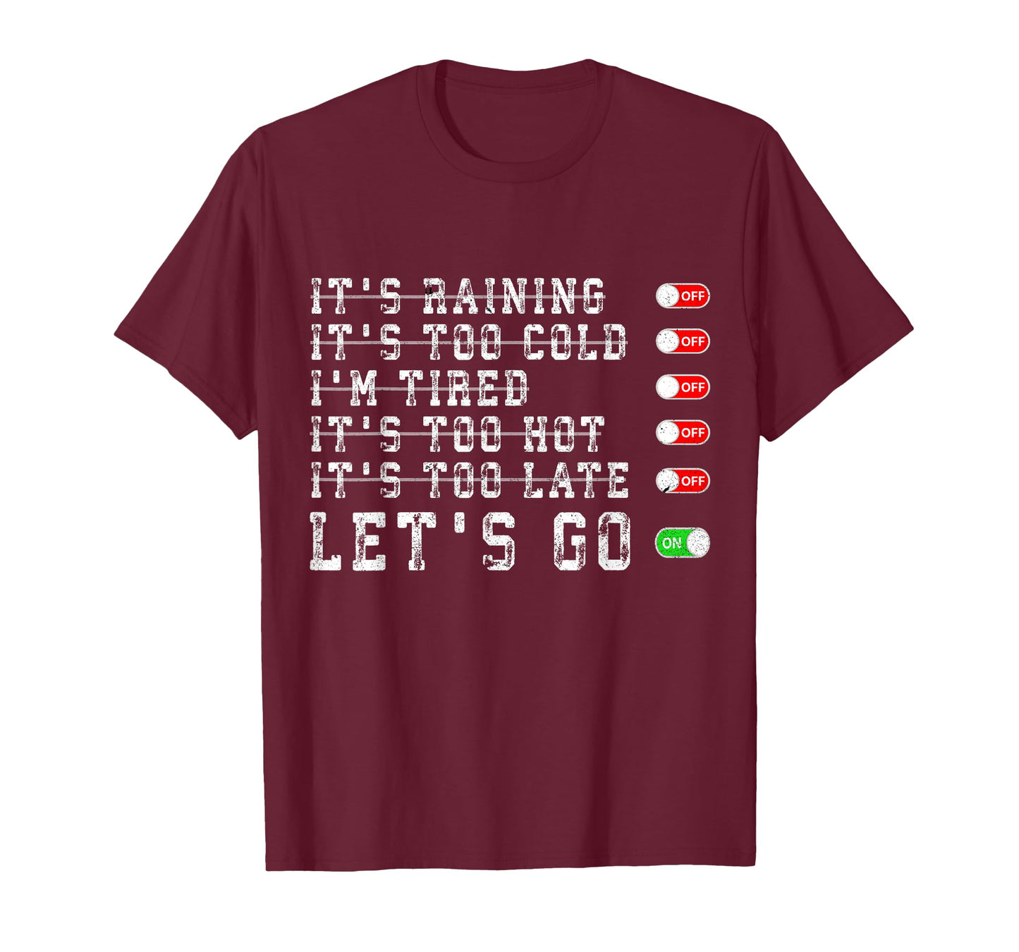 It's Raining It's Too Cold I'm Tired It's Too Hot Motivation T-Shirt