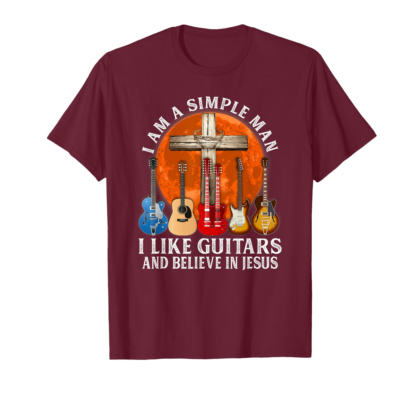 I Am A Simple Man I Like Guitars And Believe In Jesus T-Shirt
