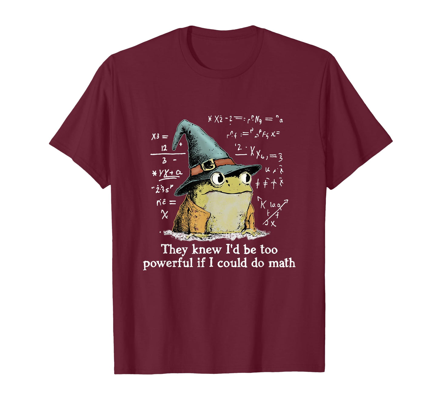 They Knew I'd Be Too Powerful If I Could Do Math, Funny Frog T-Shirt