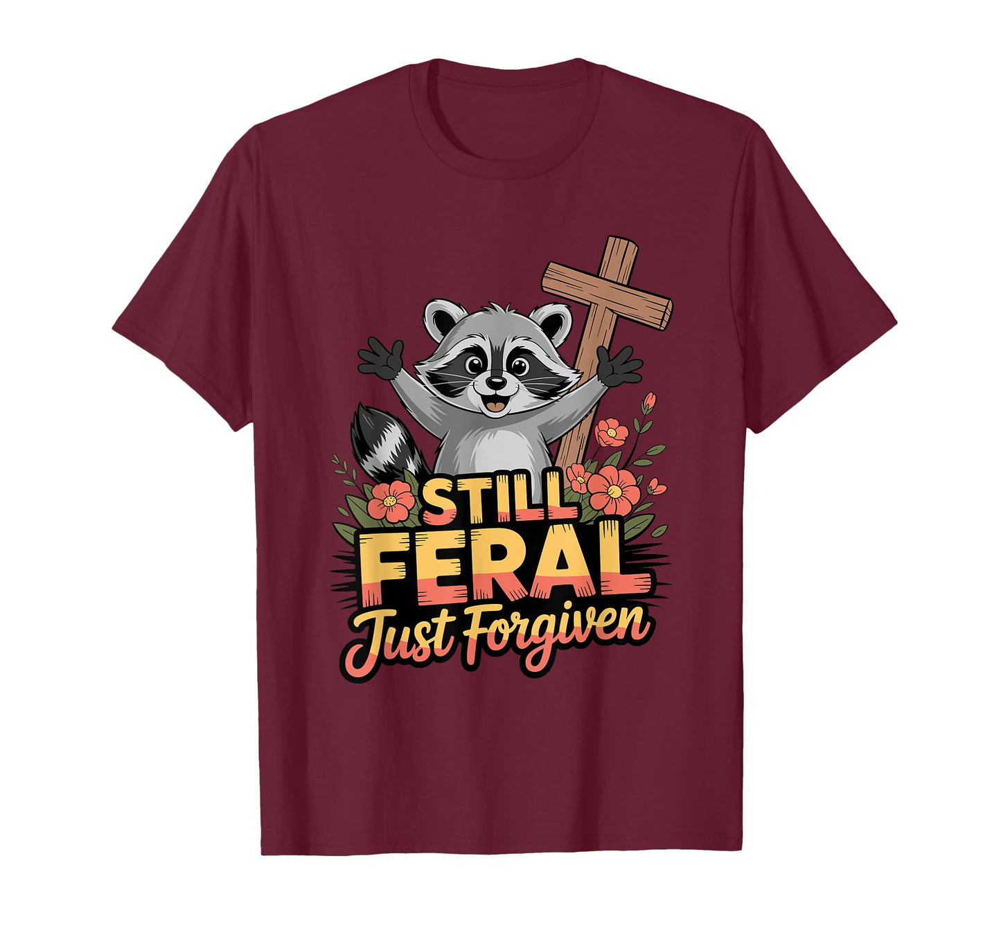 Cute Still Feral Just Forgiven Funny Christian Raccoon Faith T-Shirt