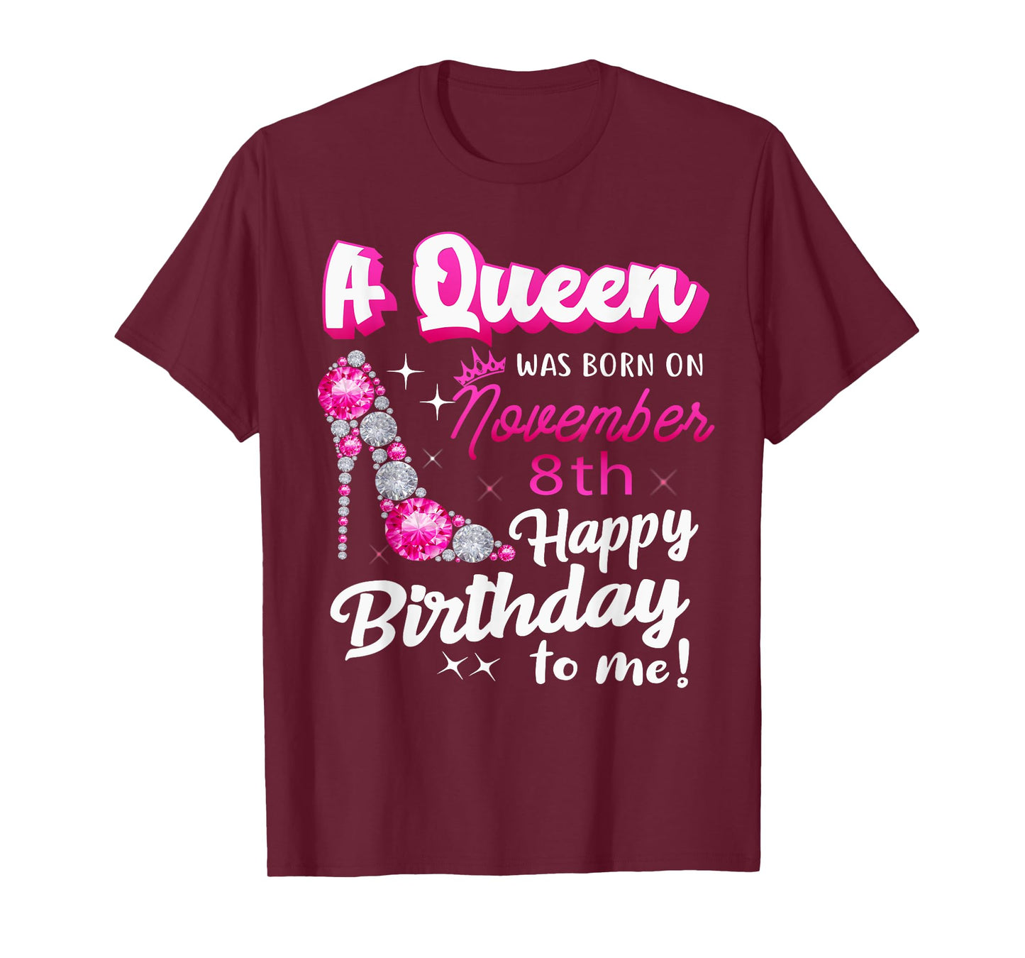 Queen Was Born On November 8th Happy Birthday To Me Nov 8 T-Shirt