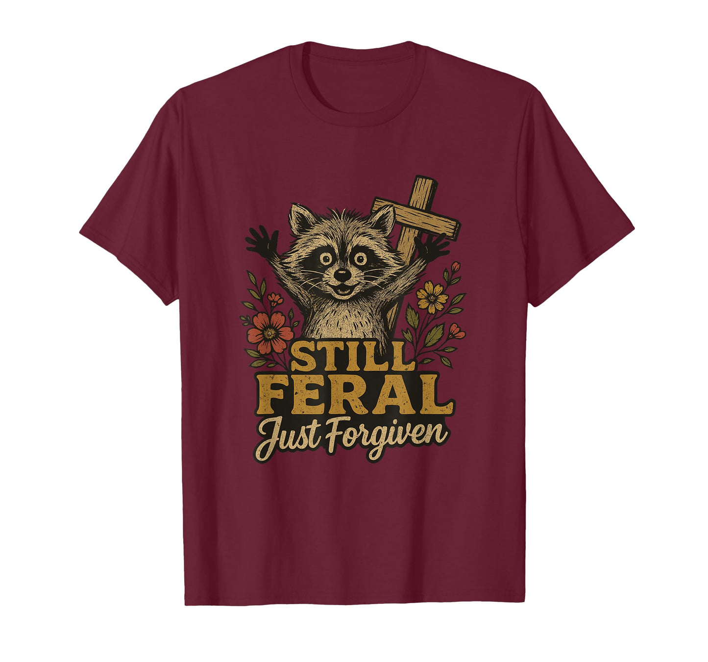 Cute Still Feral Just Forgiven Funny Christian Raccoon Faith T-Shirt