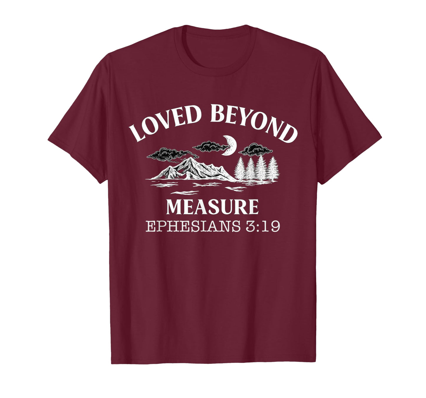 Loved Beyond Measure - Ephesians 3:19 Bible Verse T-Shirt