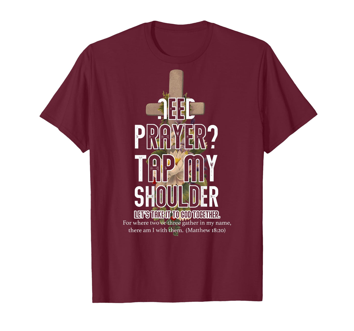 Need Prayer Tap My Shoulder Bible Verse Christ Matthew 18 20 T-Shirt
