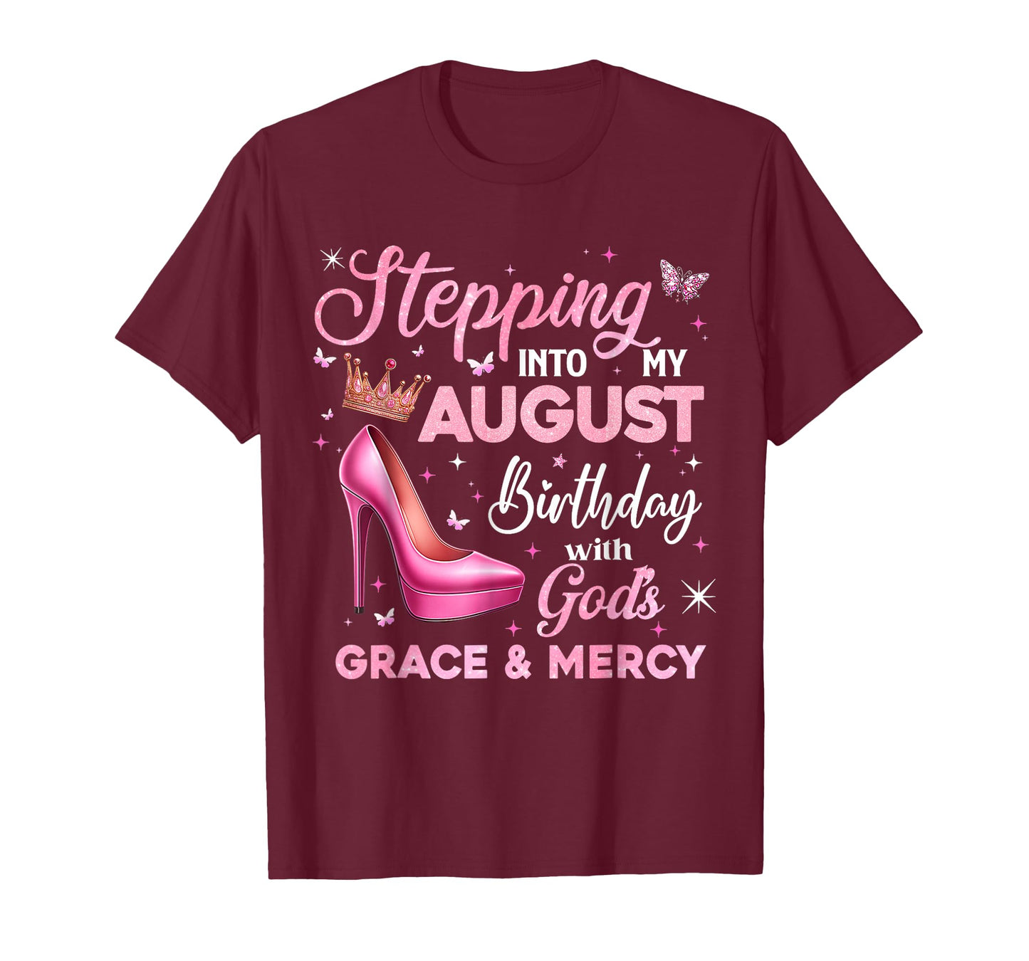 Stepping Into My August Birthday With God's Grace & Mercy T-Shirt