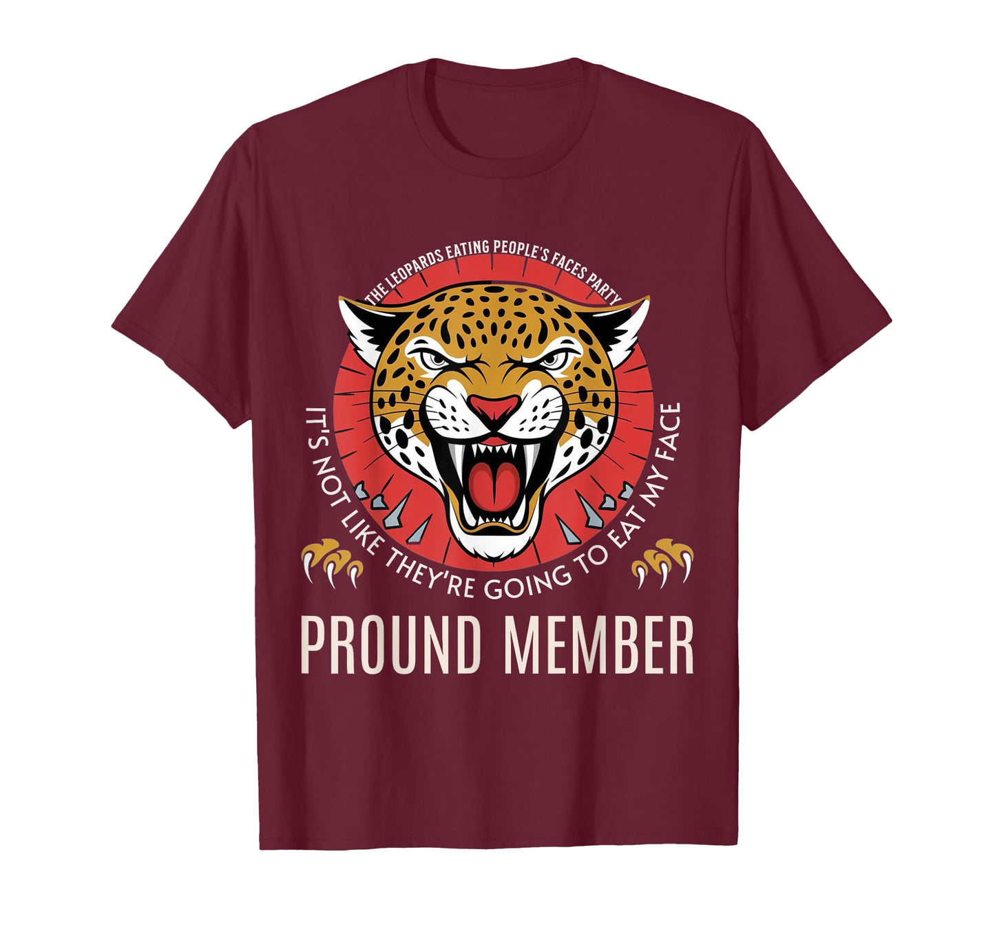Leopards Eating People’s Face Party Proud Member Funny Meme T-Shirt