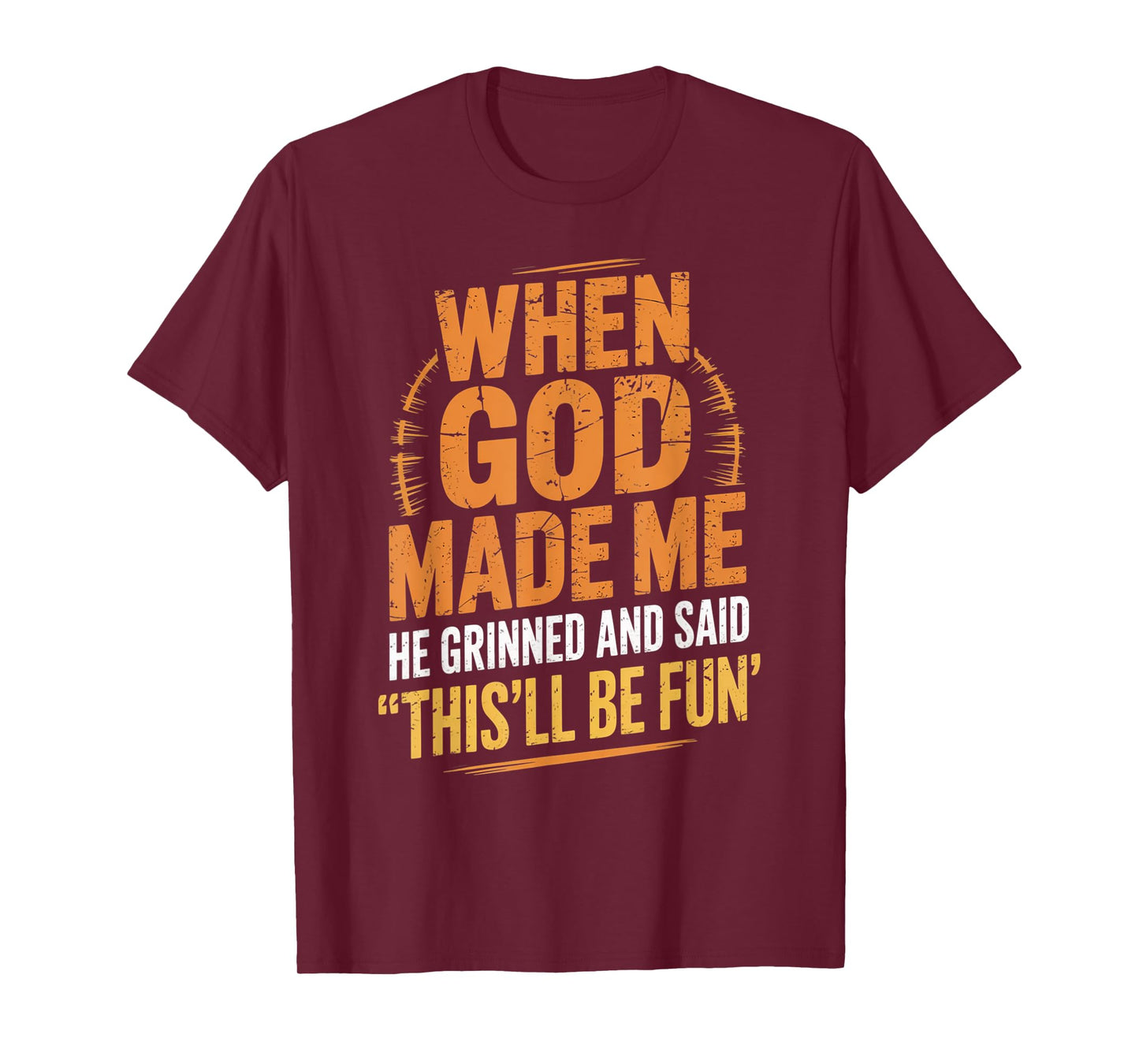 When God Made Me He Said This'll Be Fun for Men Dad, Husband T-Shirt
