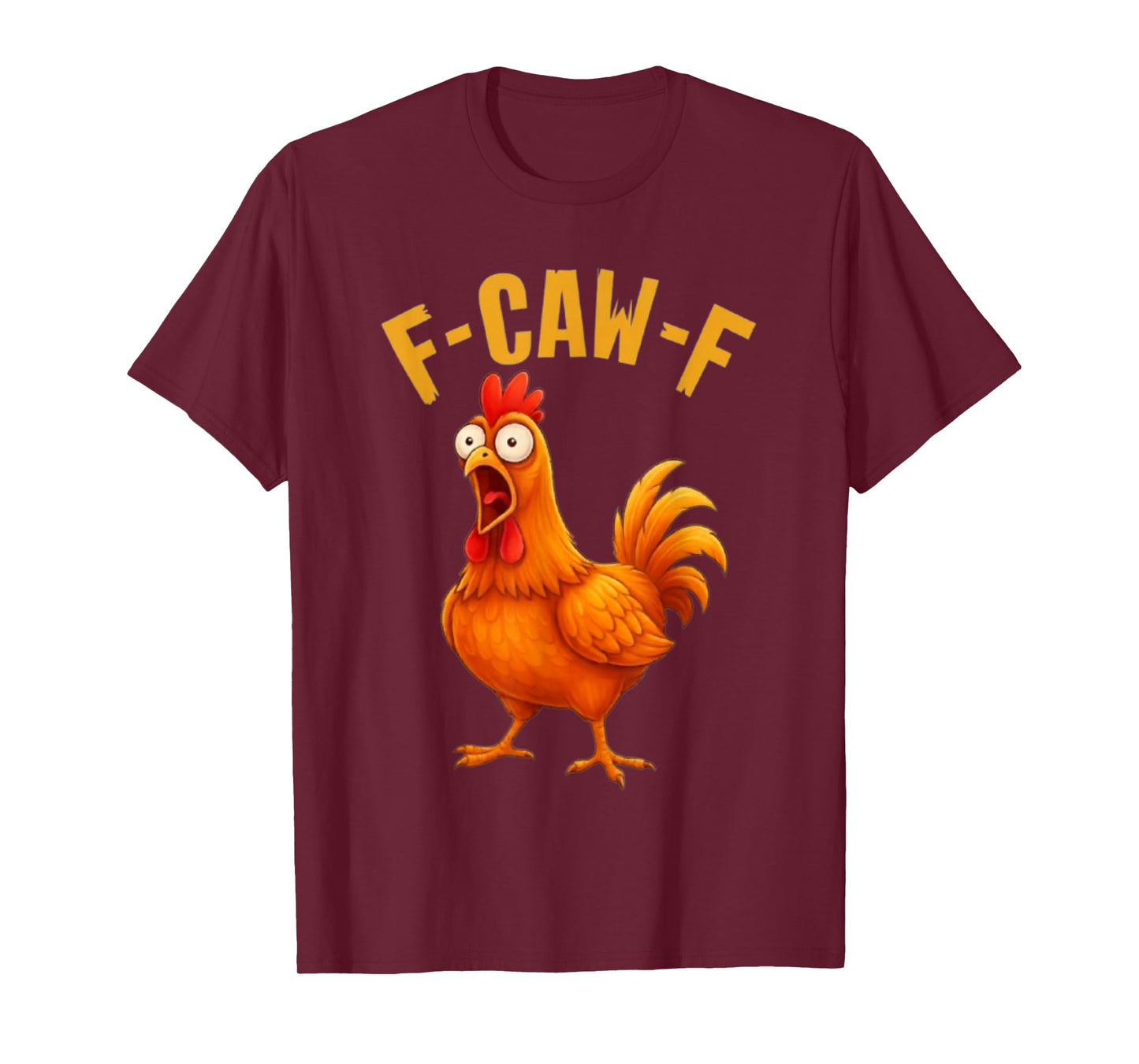 F-Caw-F Funny Chicken Humor Quote Rooster Meme T-Shirt