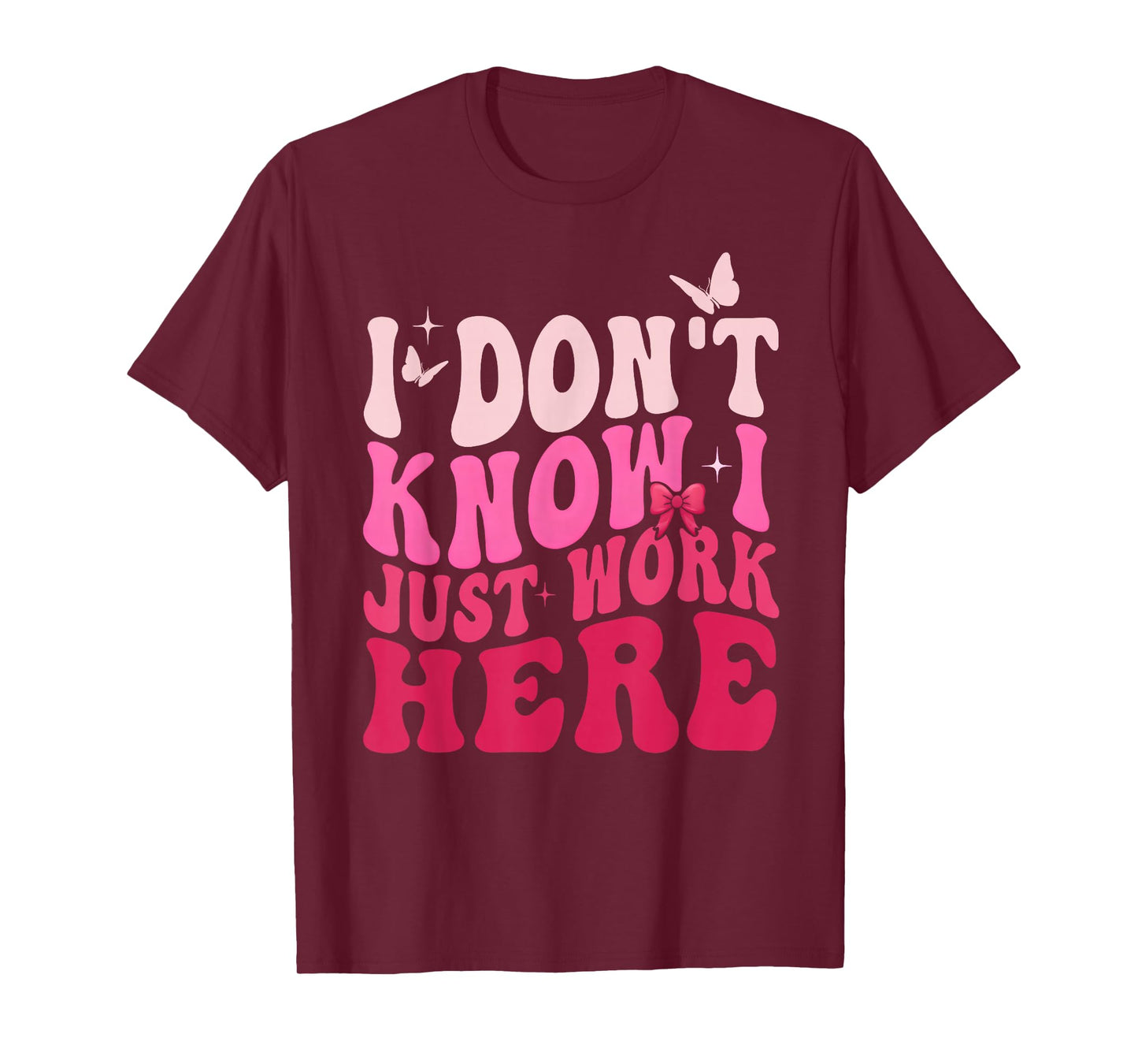 I Don't Know I Just Work Here Funny Groovy Pink Girly Work T-Shirt