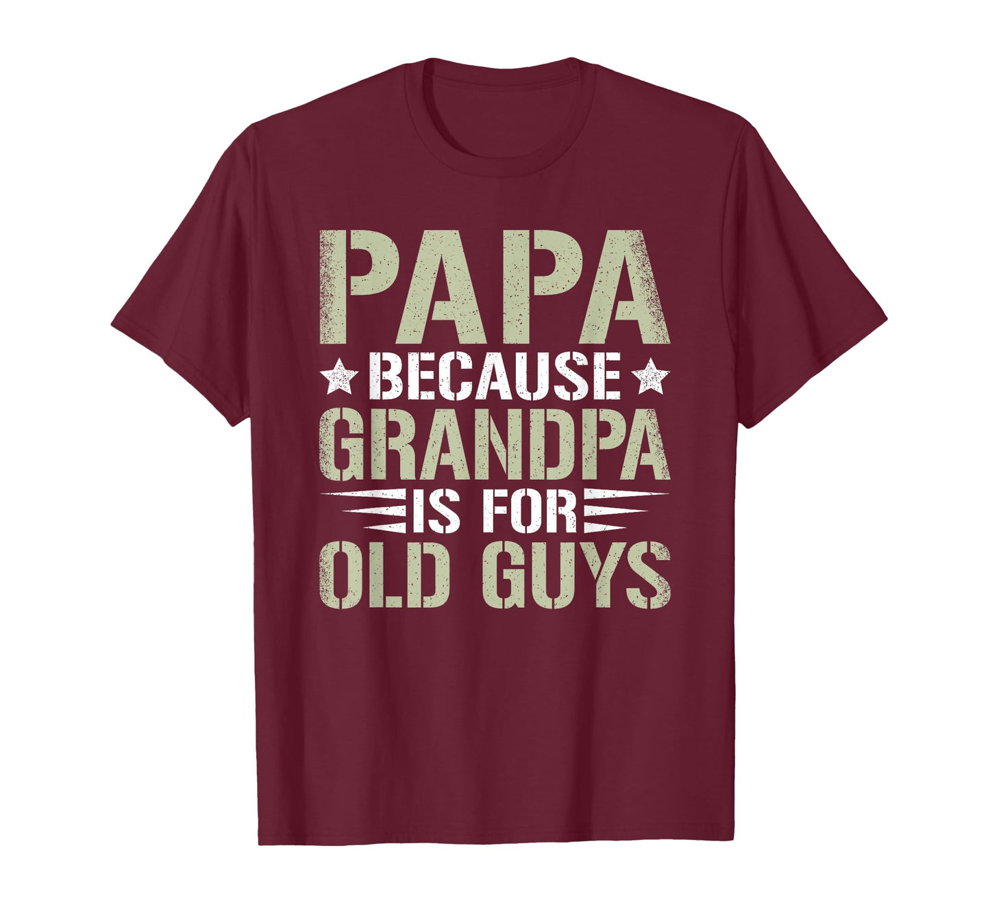 Papa Because Grandpa Is For Old Guys Funny Dad Father Saying T-Shirt