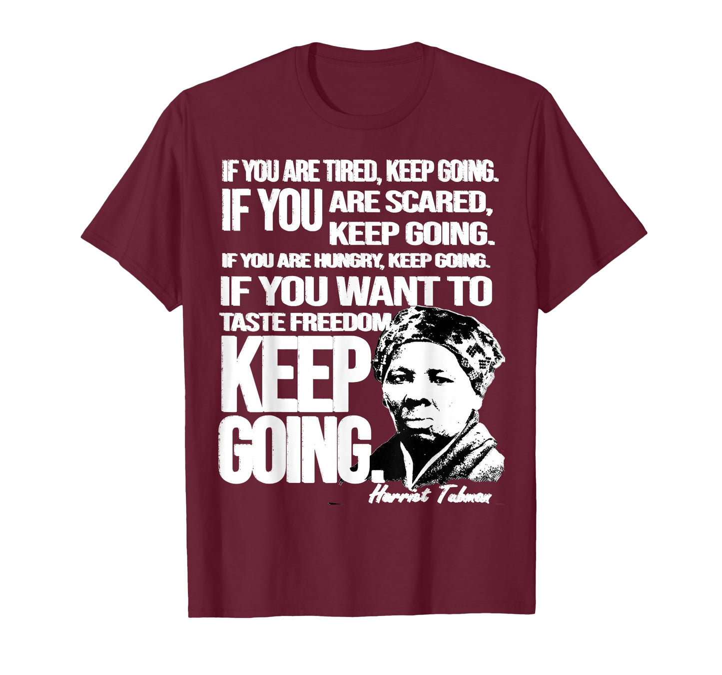 Harriet Tubman Quote Keep Going Black Woman History Hero T-Shirt