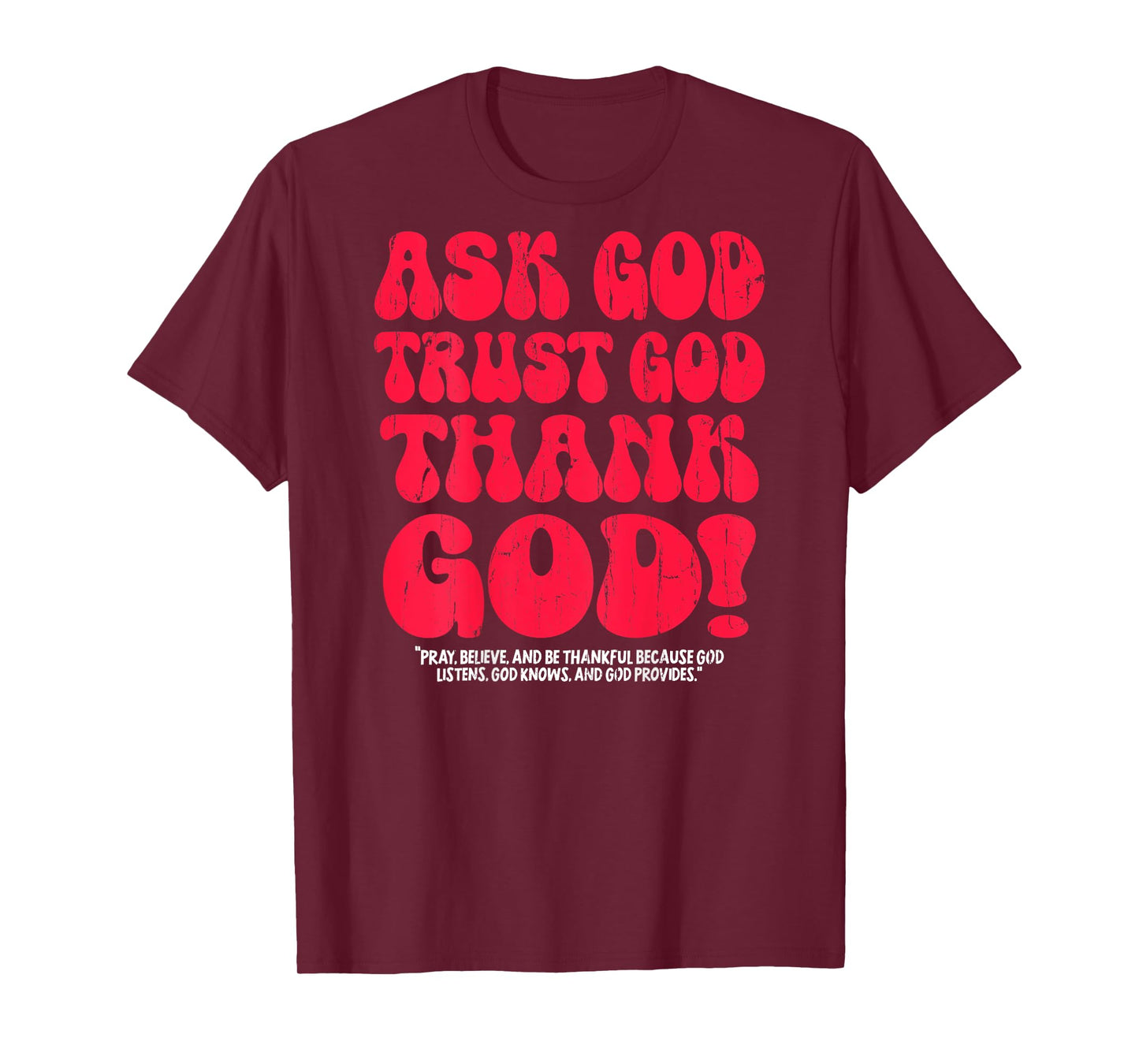 Ask God Trust God Thank God, Christian - On Back T-Shirt