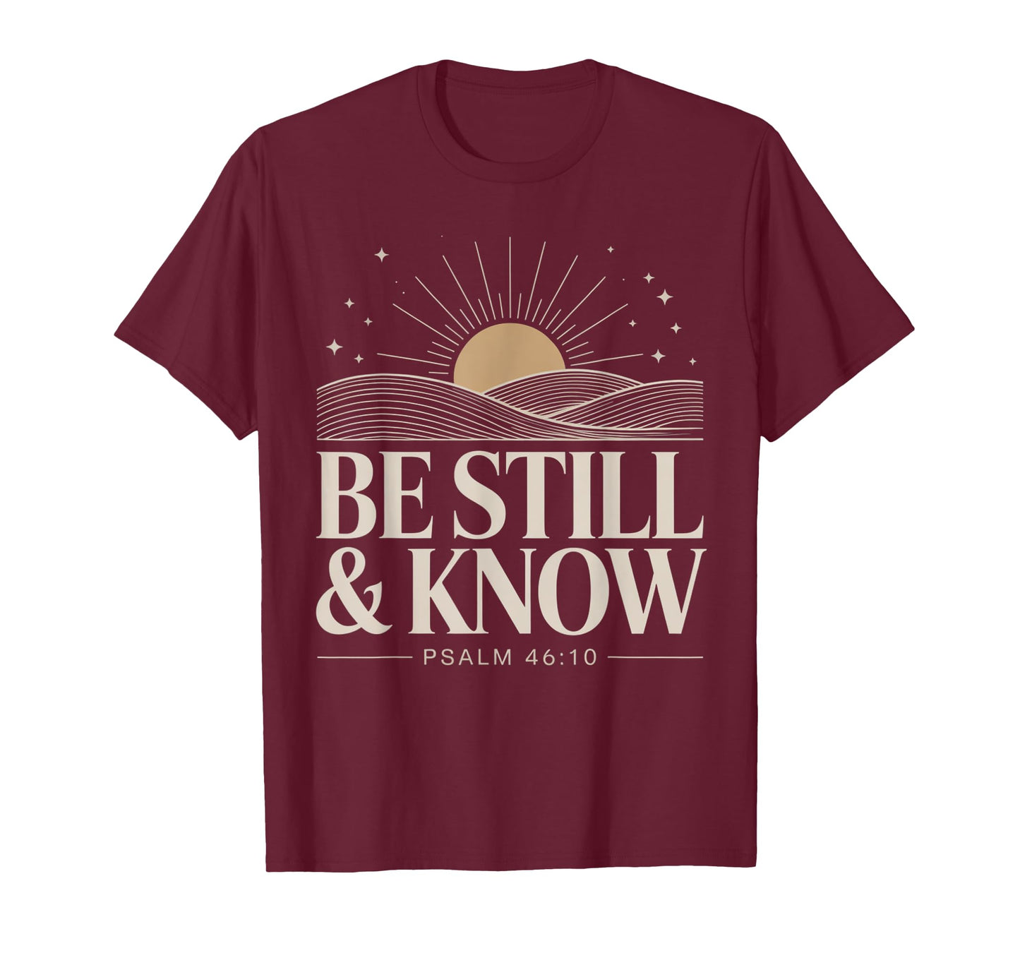 Be Still and Know Psalm 46:10 T-Shirt