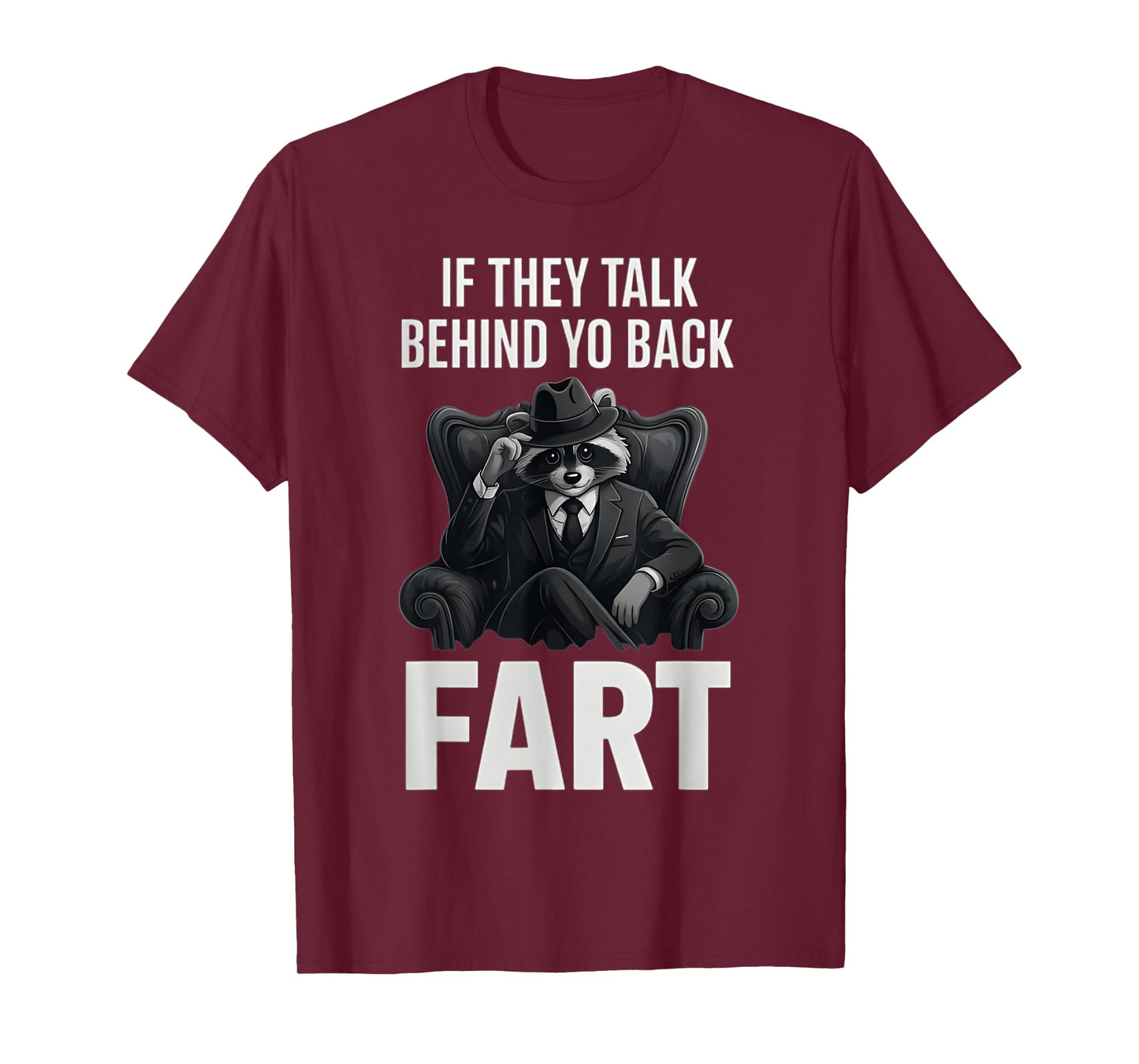 If They Talk Behind Your Back Fart Funny Raccoon Meme Lover T-Shirt
