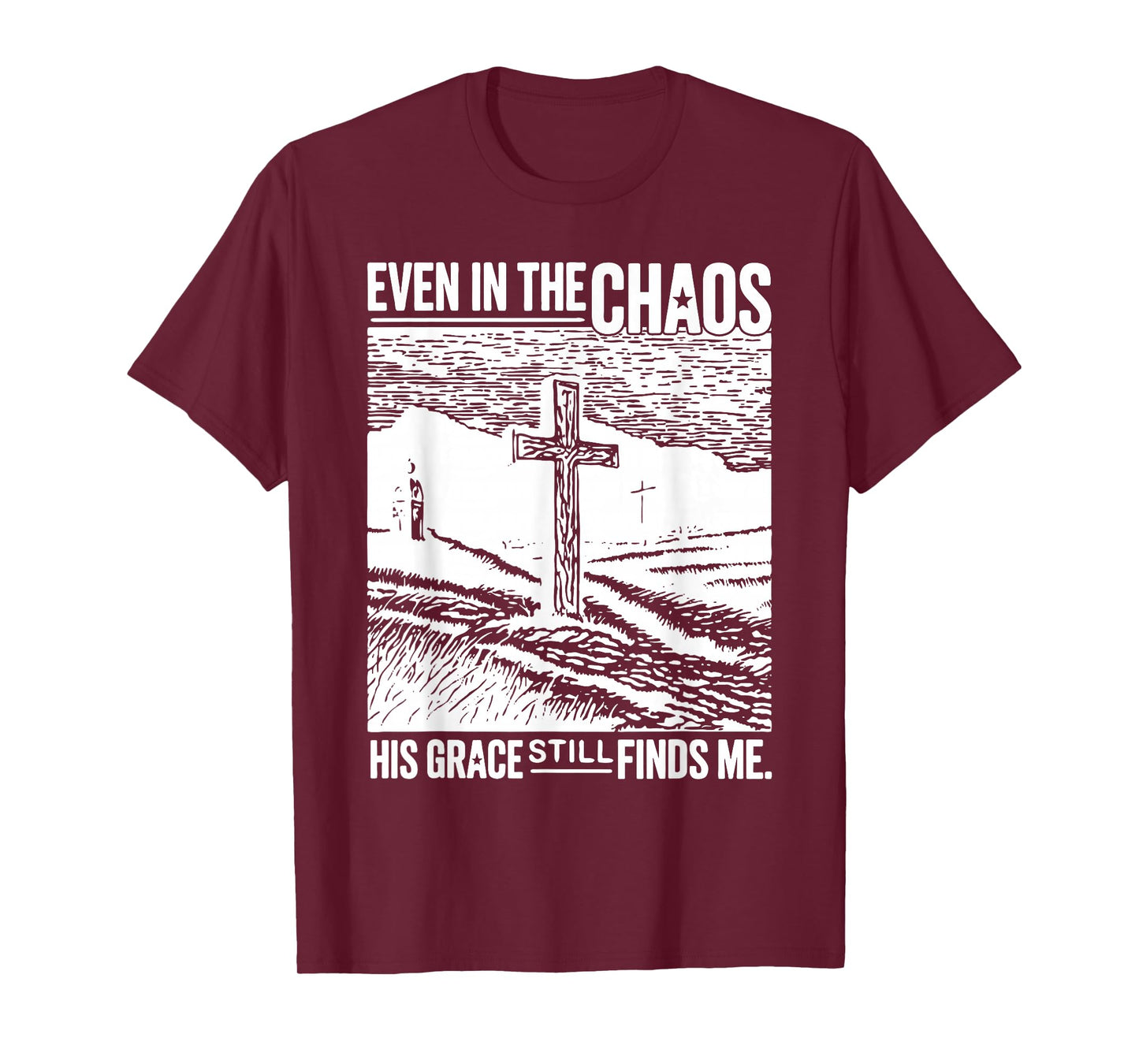 Jesus Even in Chaos His Grace Still Finds Me Tee T-Shirt