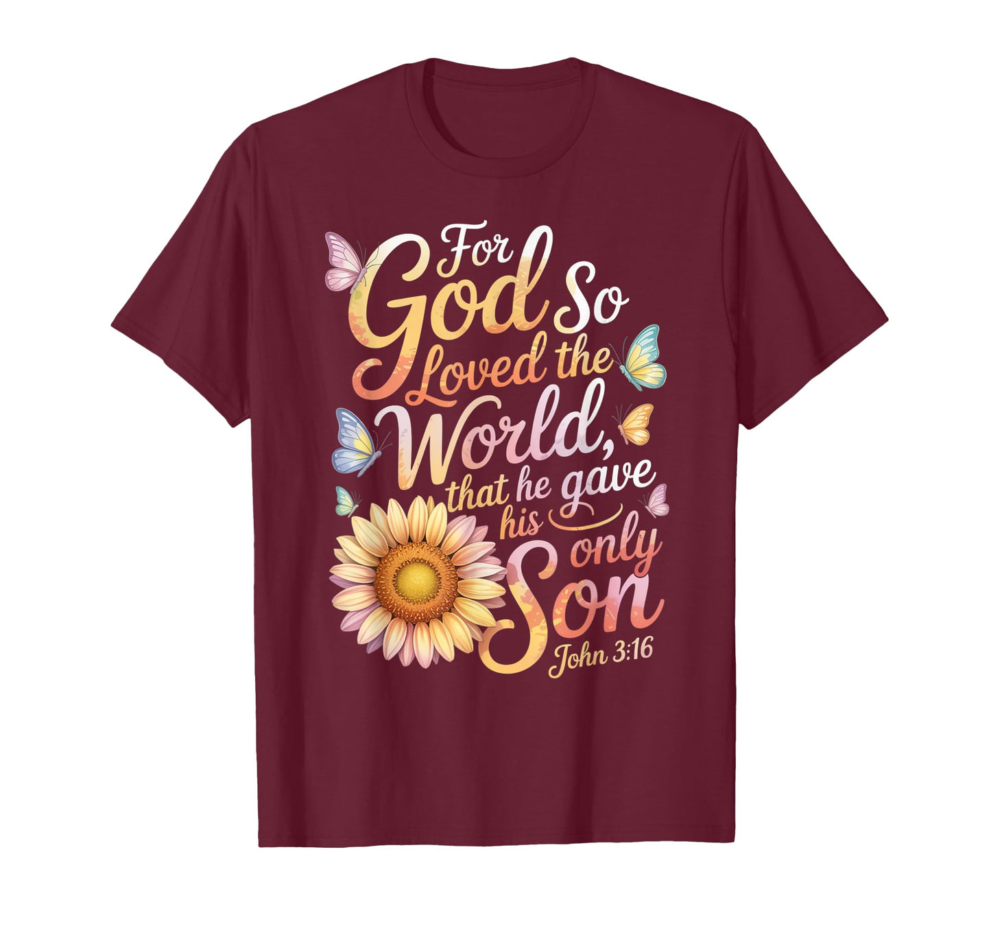 for God So Loved The World Only Son John 3:16 Christian T-Shirt