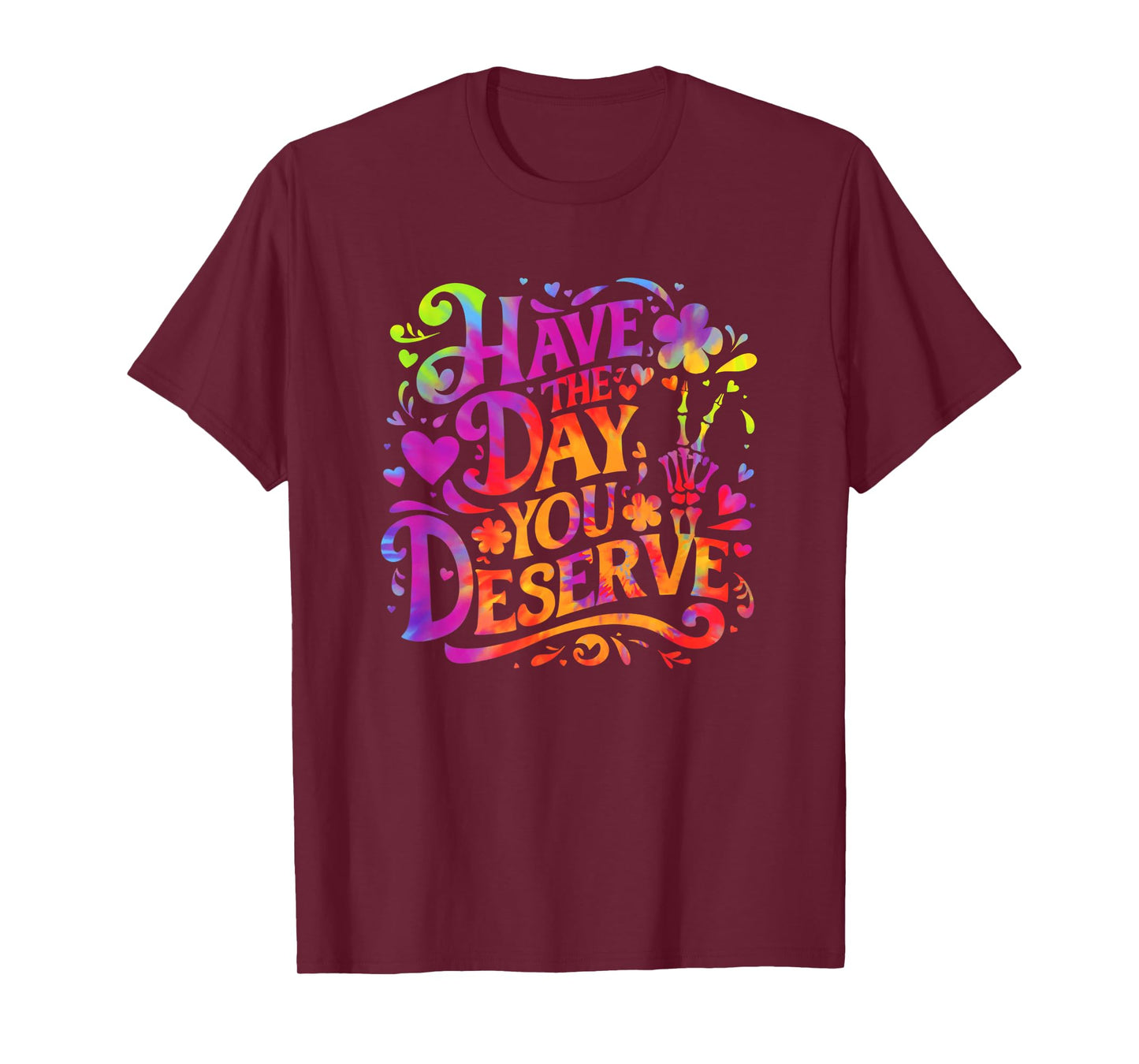 Have The Day You Deserve Skeleton Peace Sign Tie Dye Funny T-Shirt