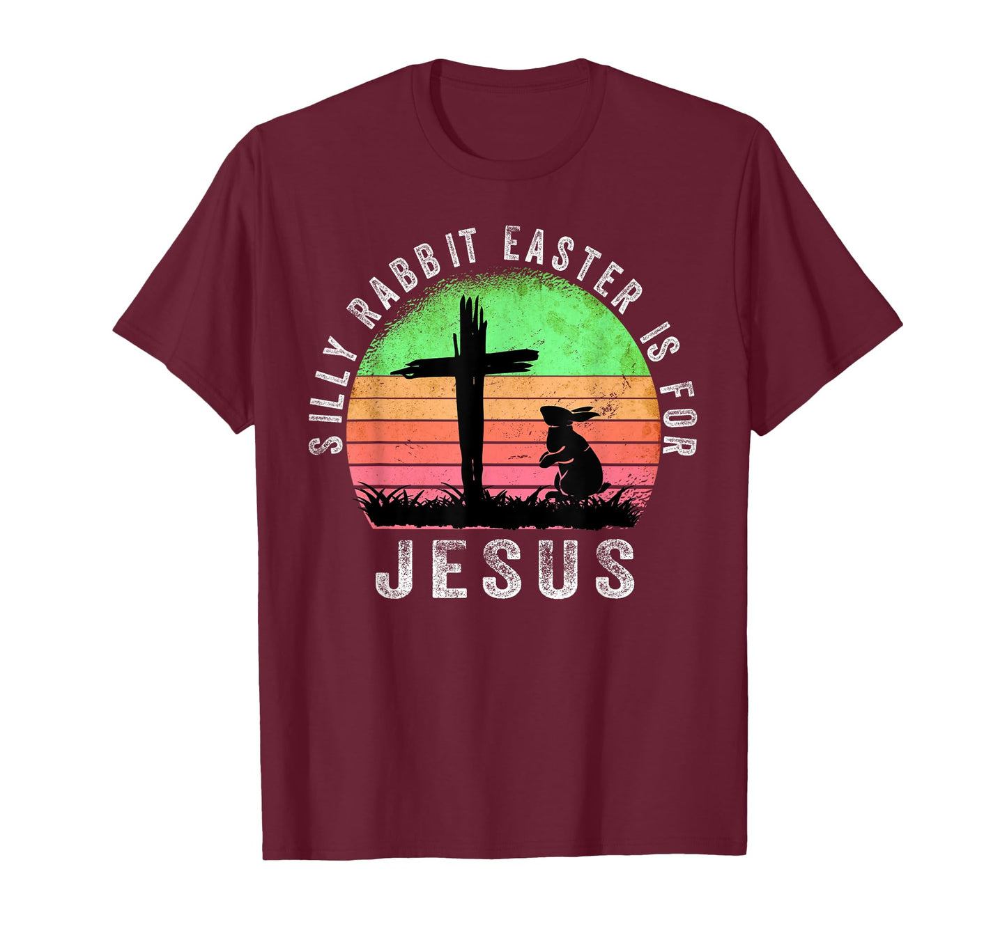 Silly Rabbit Easter is for Jesus Christian Religious T-Shirt