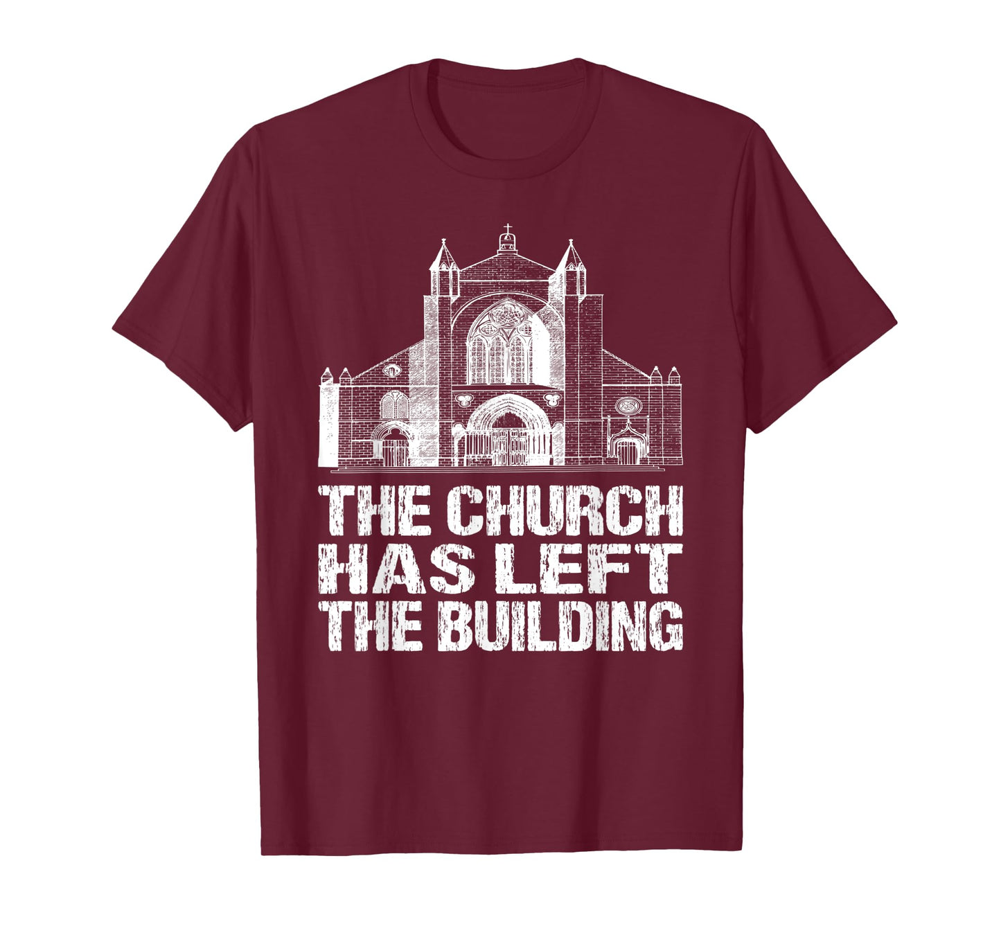 The Church Has Left The Building Inspirational Love God T-Shirt