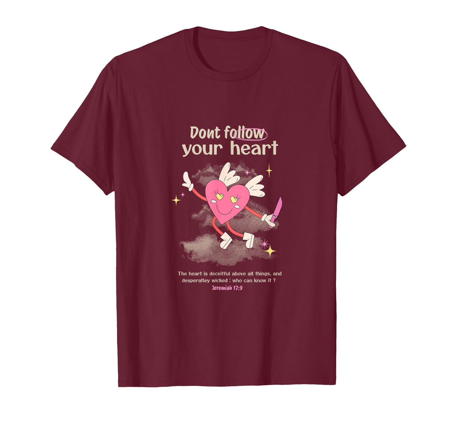 Don’t Follow Your Heart, Christian Woman Bible Verse Graphic T-Shirt