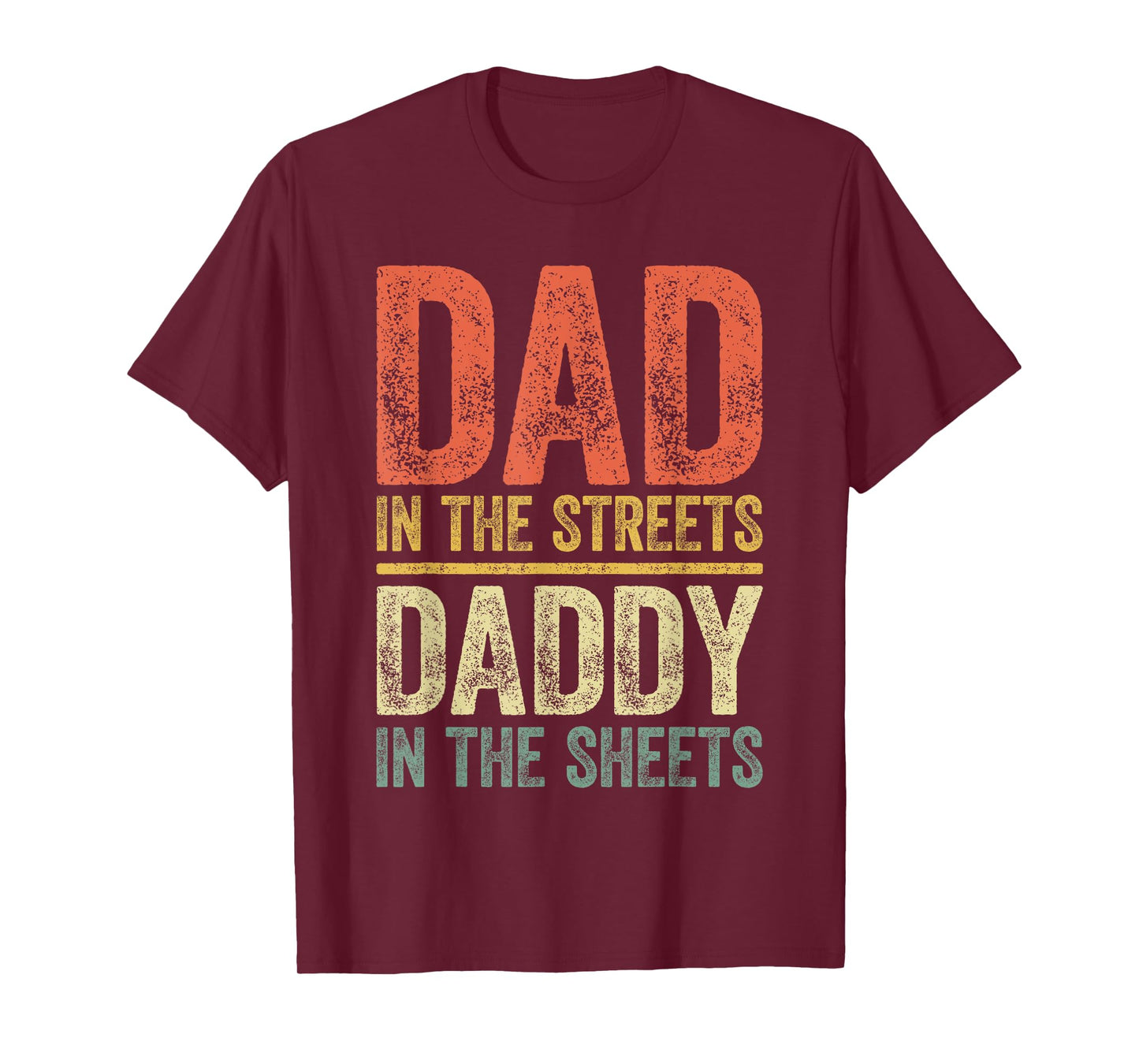 Dad In The Streets Daddy In The Sheets Shirt Men Fathers Day T-Shirt
