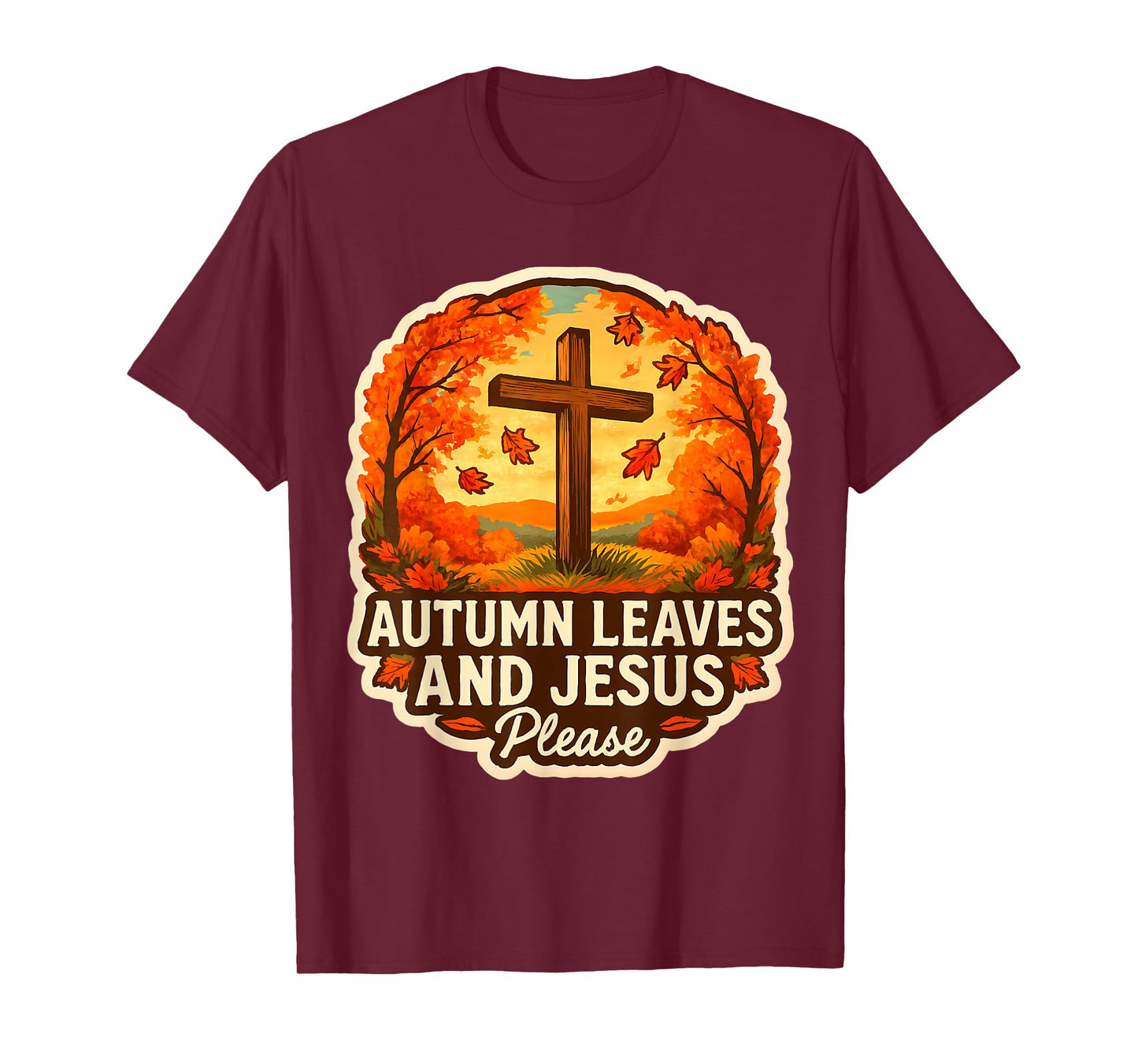 Autumn Leaves and Jesus Please Christ Christian Fall Church T-Shirt
