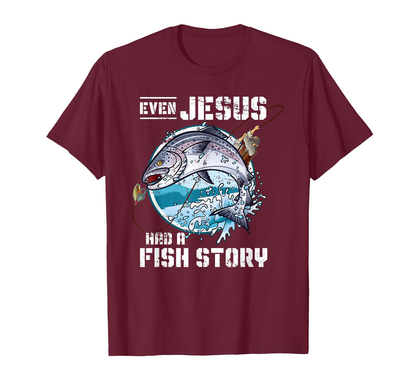 Even Jesus Had A Fish Story Jesus T-Shirt
