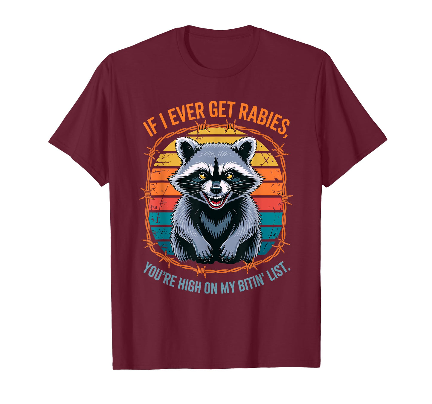 Funny Rabid Raccoon Bitin List If I Get Rabies Meme Animal T-Shirt