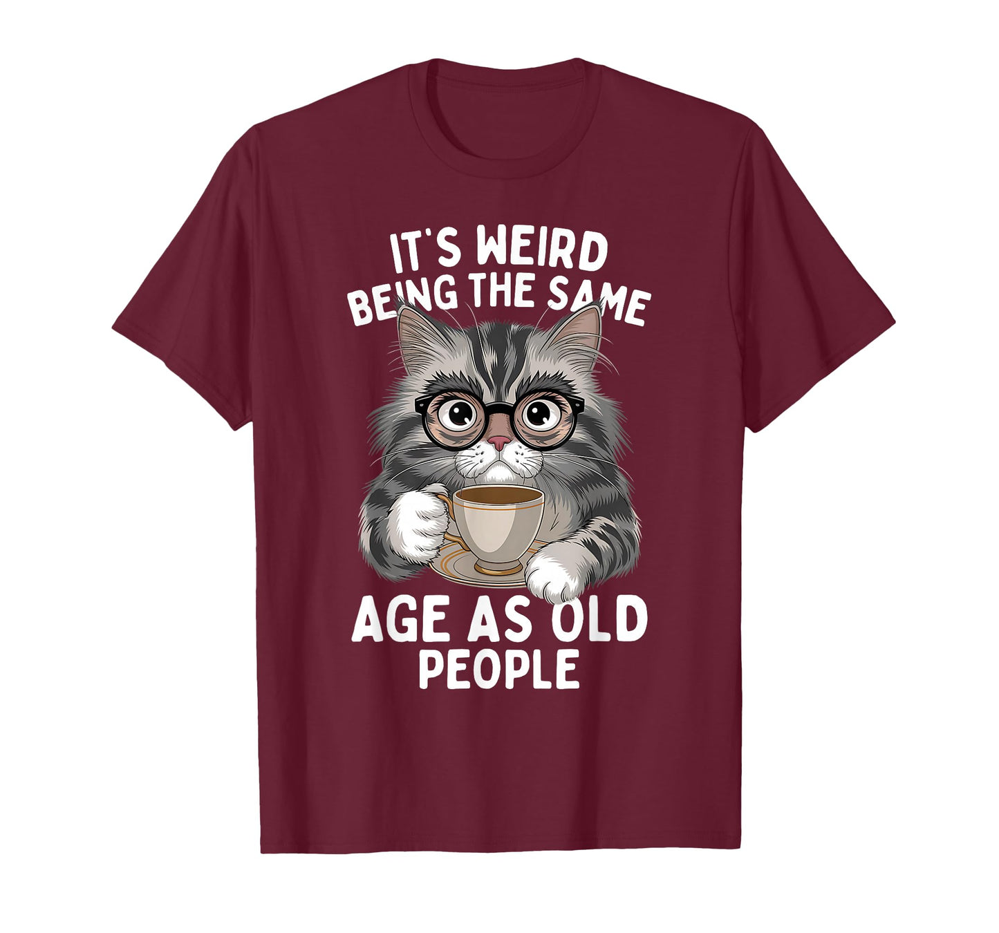 It's Weird Being The Same Age As Old People Funny Cat T-Shirt
