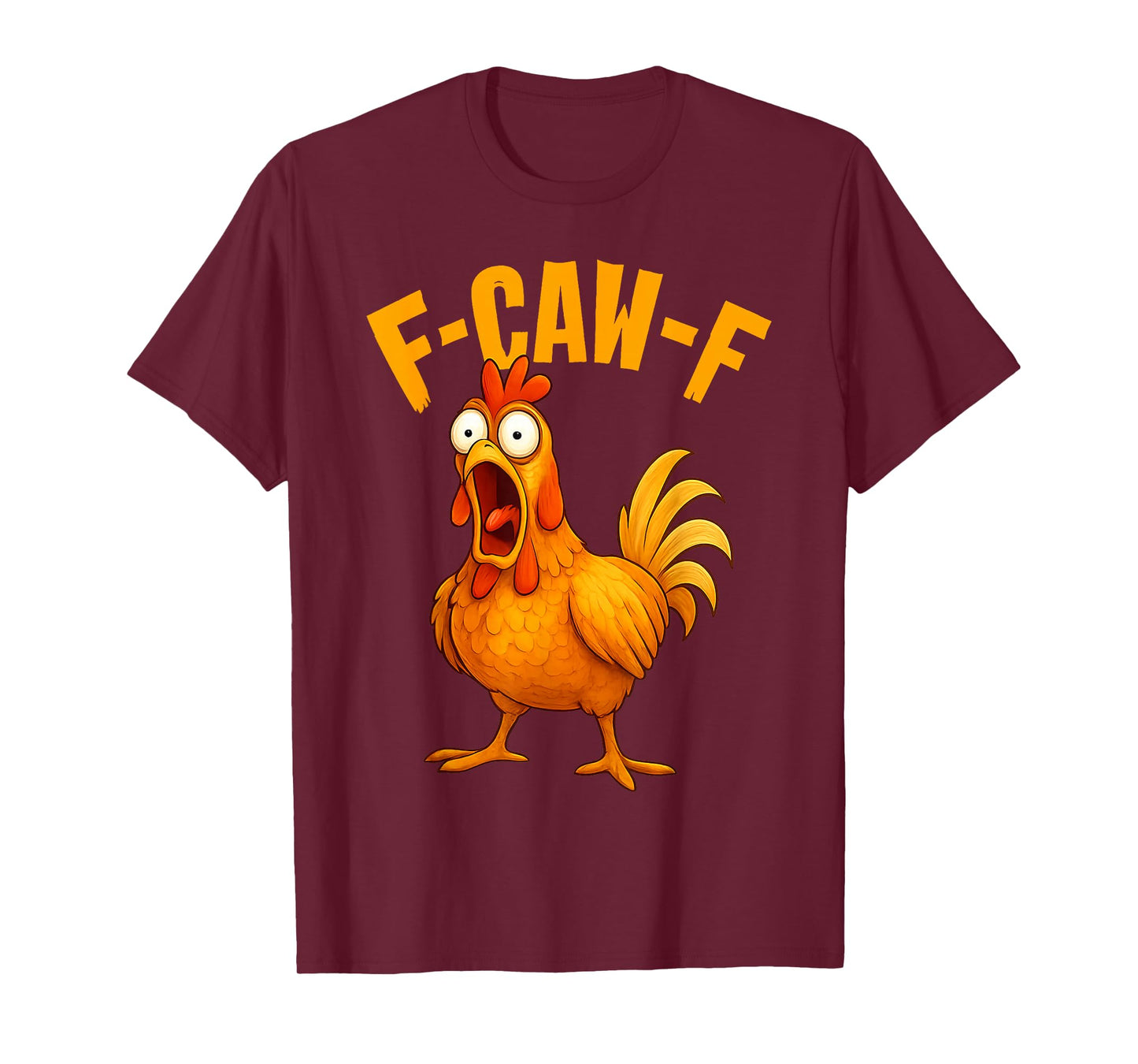 Funny F-Caw-F Chicken FCAWF Humor Quote Rooster Meme T-Shirt