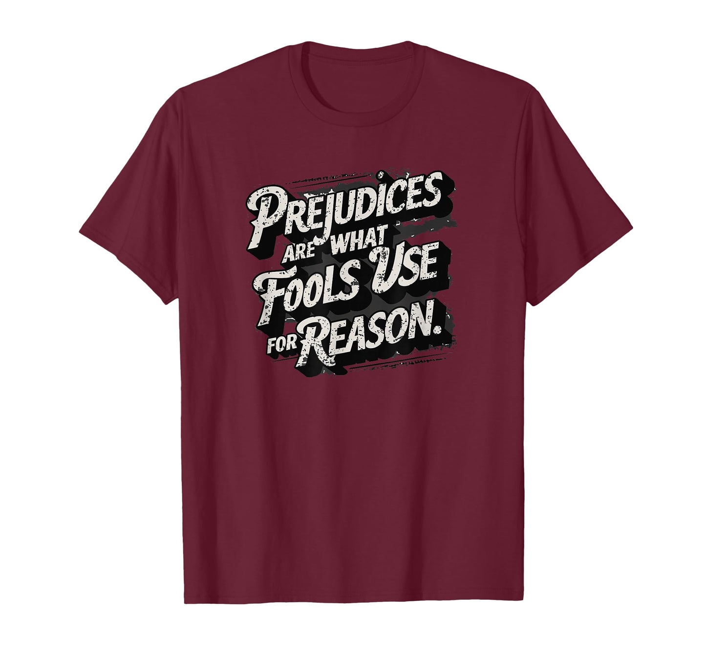 Prejudices are what fools use for reason, Quote, Statement T-Shirt