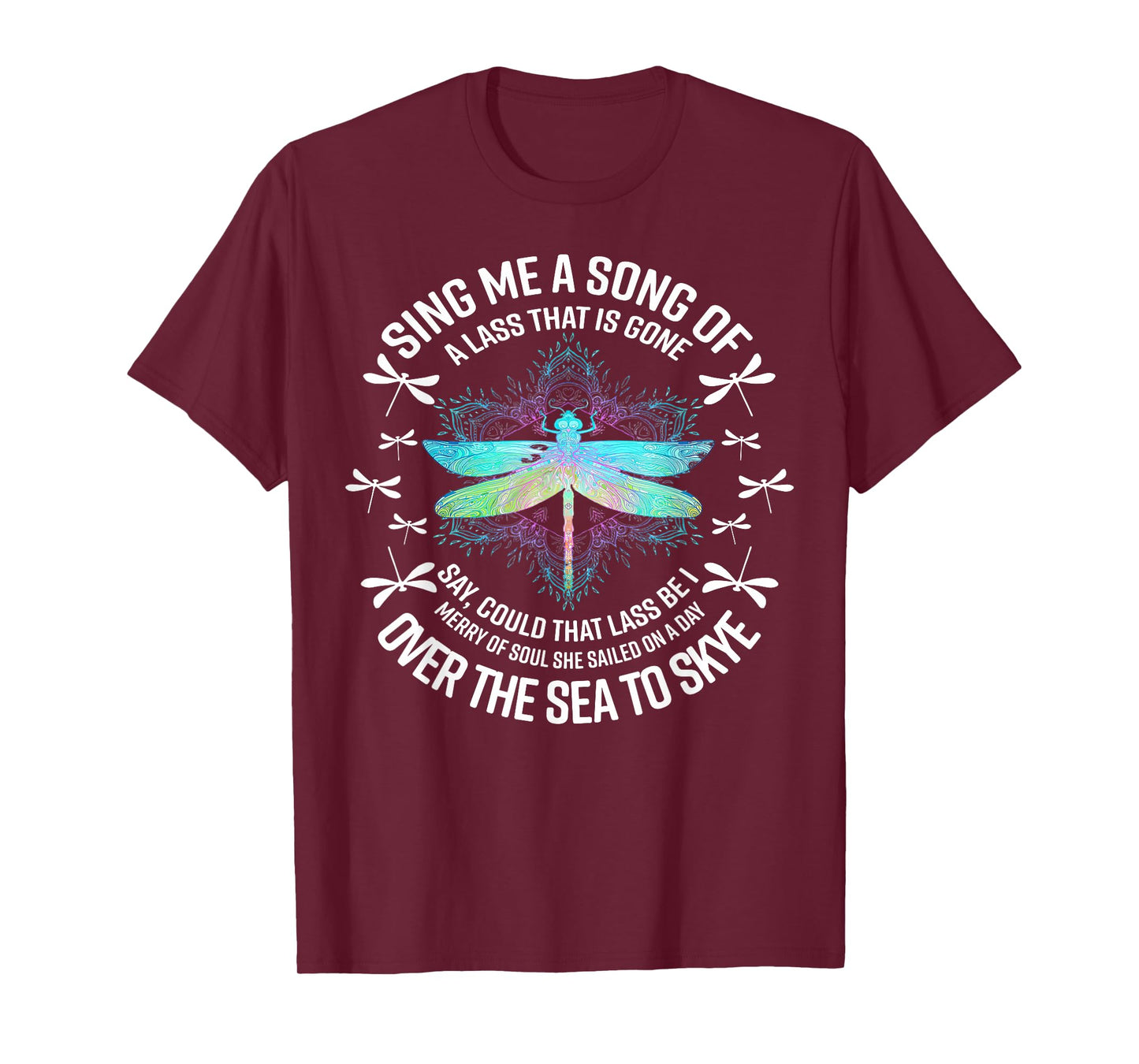 Dragonfly Sing Me A Song Of A Lass That Is Gone Say T-Shirt