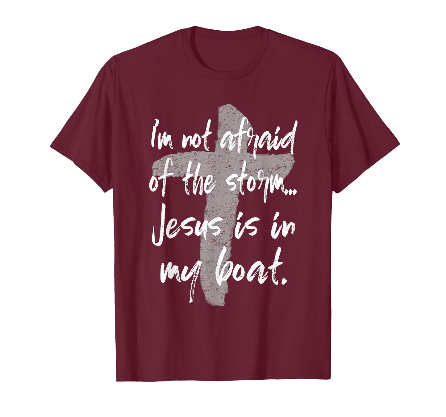 I'm Not Afraid Of The Storm Jesus Is In My Boat Tee T-Shirt