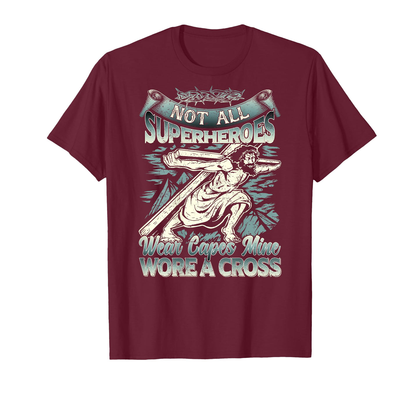 Not All Superheroes Wear Capes Mine Wore A Cross T-Shirt