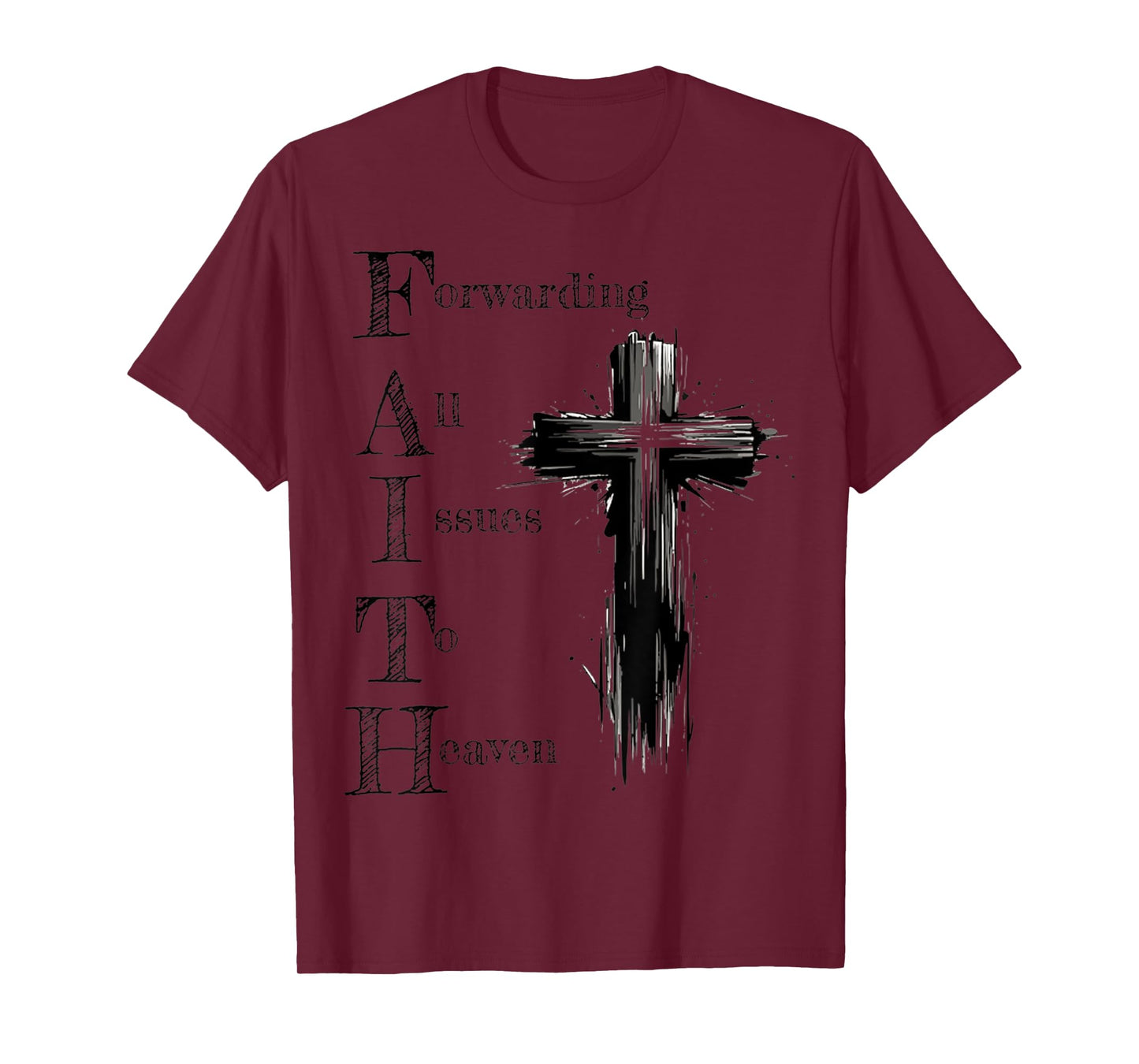 Faith Forwarding All Issues To Heaven Inspirational Sayings T-Shirt