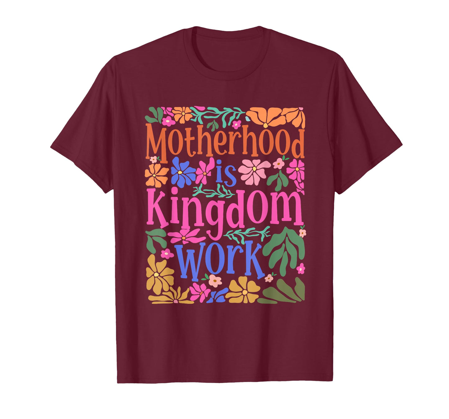 Motherhood Is Kingdom Work Christian Mom Life Mother's Day T-Shirt