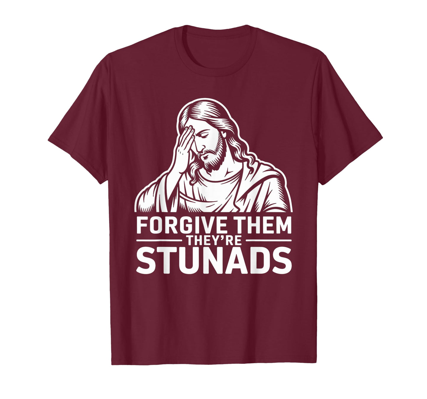 Bible Joke Forgive Them They're Stunads Funny Jesus Meme T-Shirt