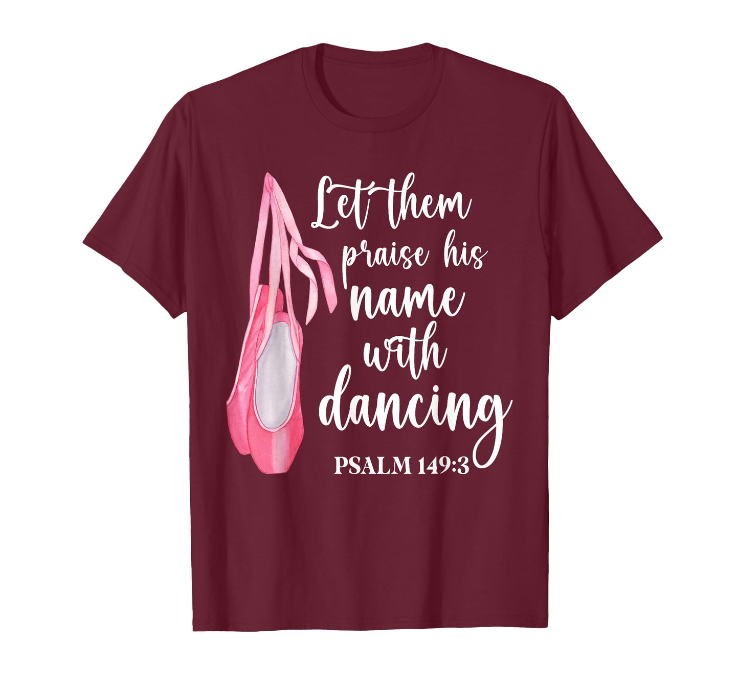 Let Them Praise His Name With Dancing Ballet Dancer T-Shirt