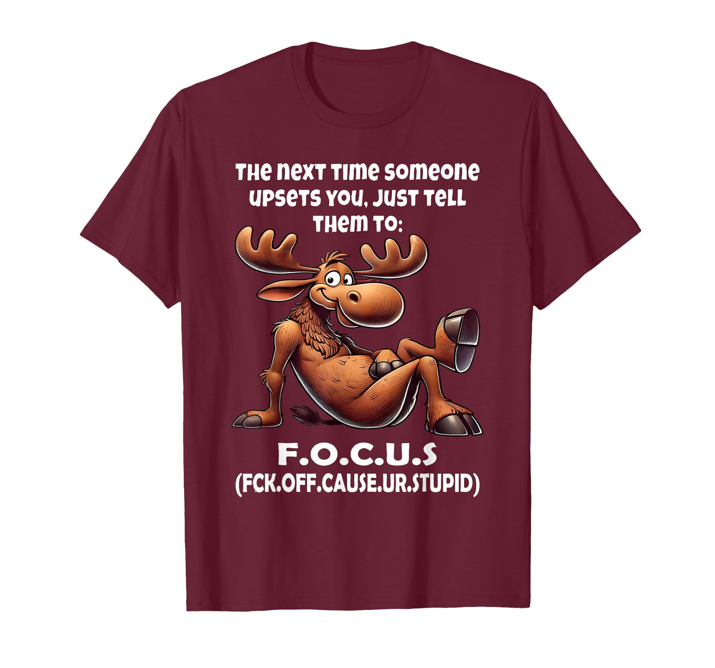 The Next Time Someone Upsets You Just Tell Them to Focus T-Shirt