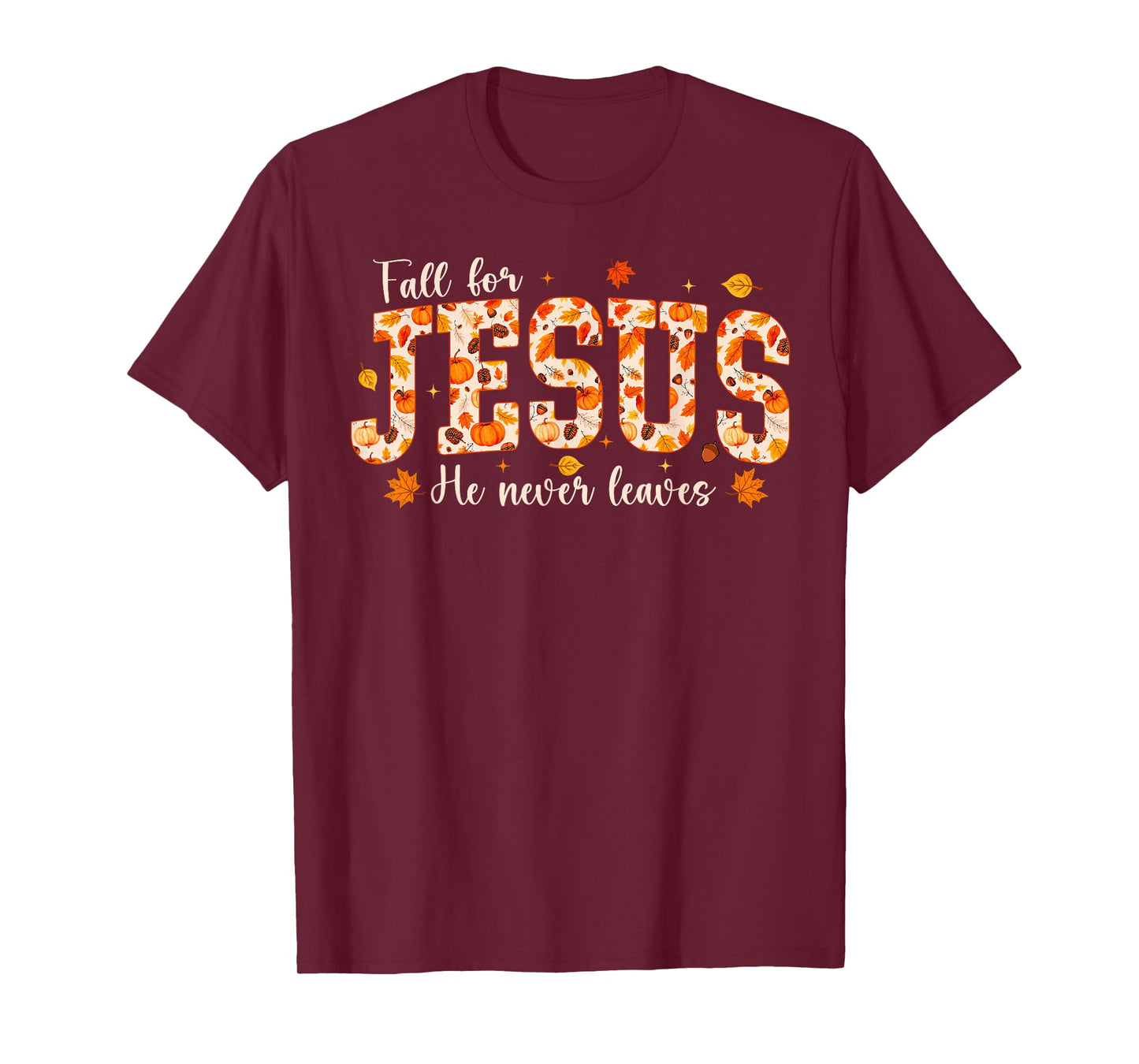 Fall for Jesus He Never Leaves Autumn Christian Prayers T-Shirt