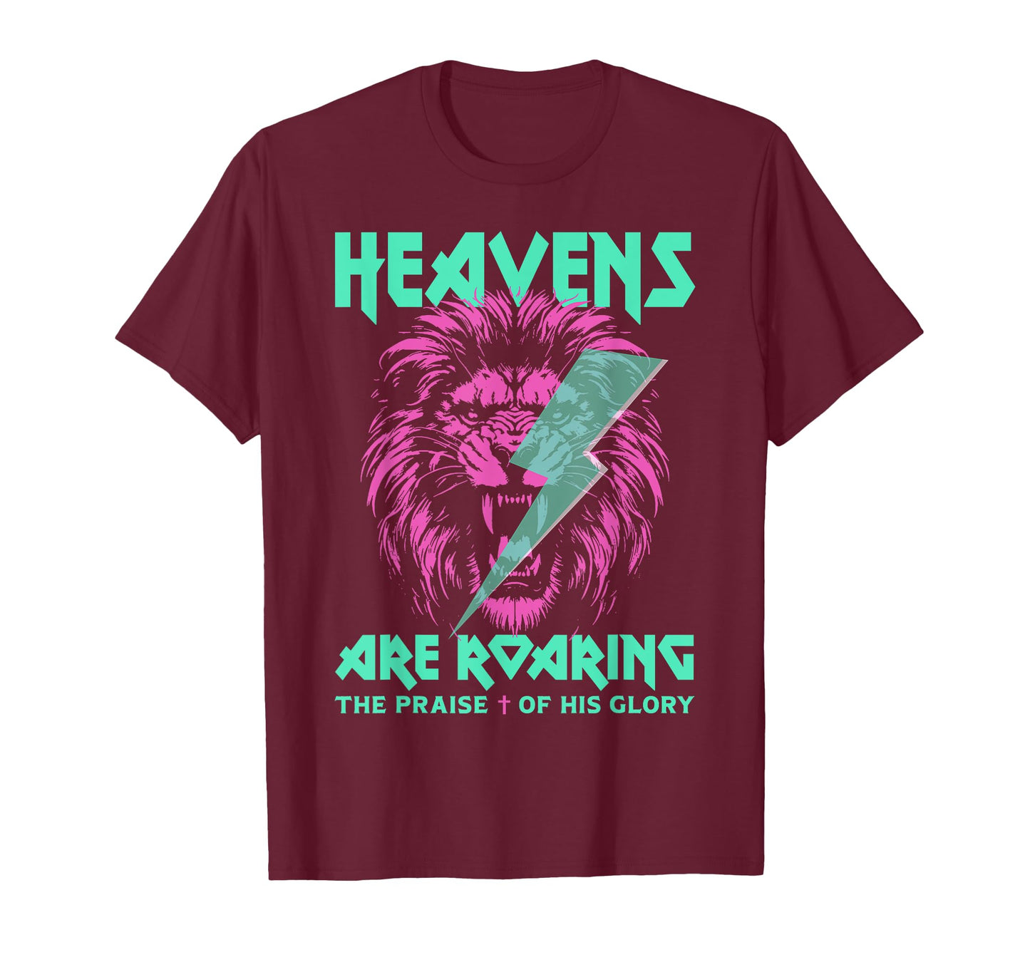 Lion Heavens Are Roaring The Praise Of His Glory T-Shirt