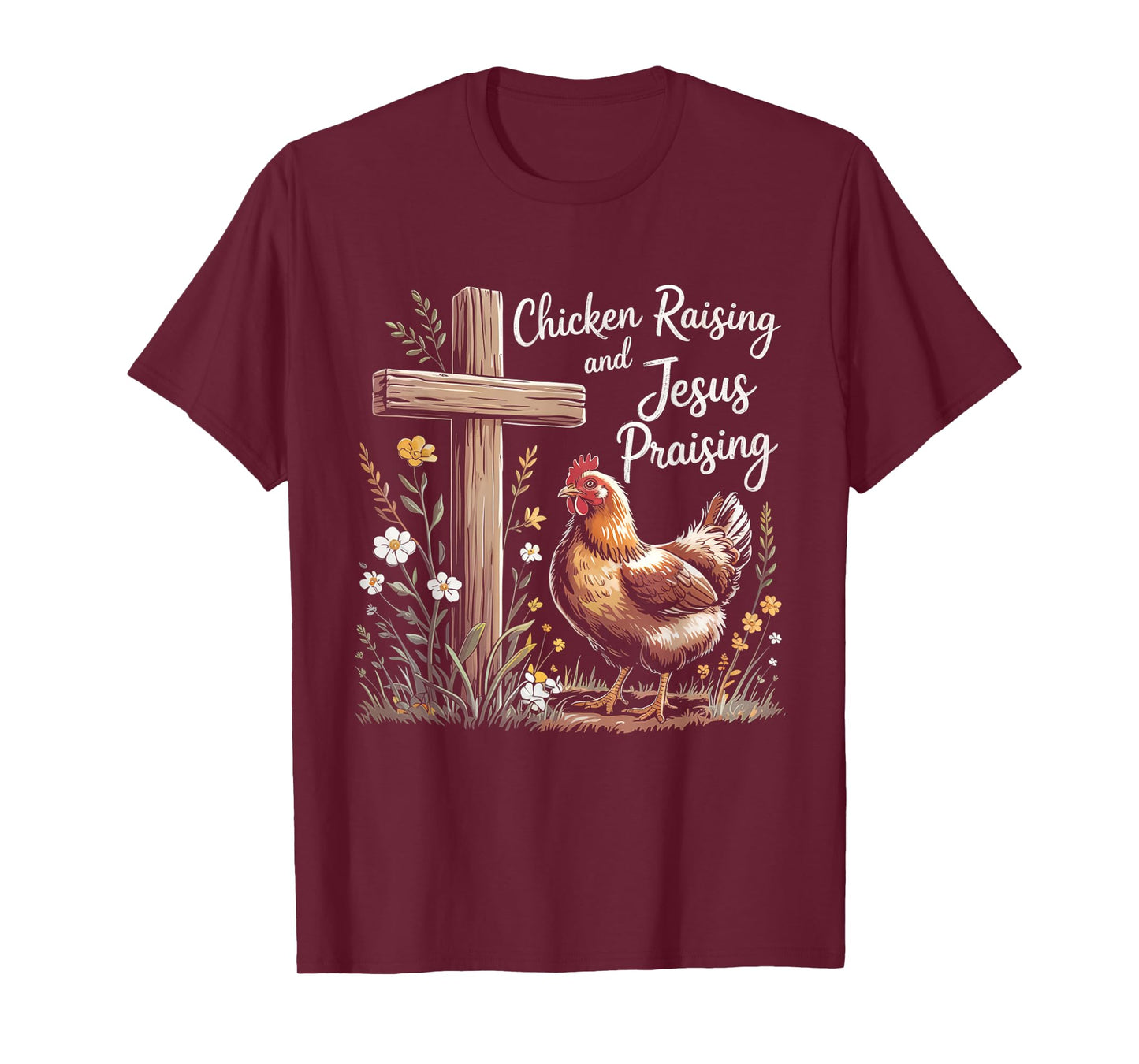 Chicken Raising and Jesus Praising Farm Religious Christians T-Shirt