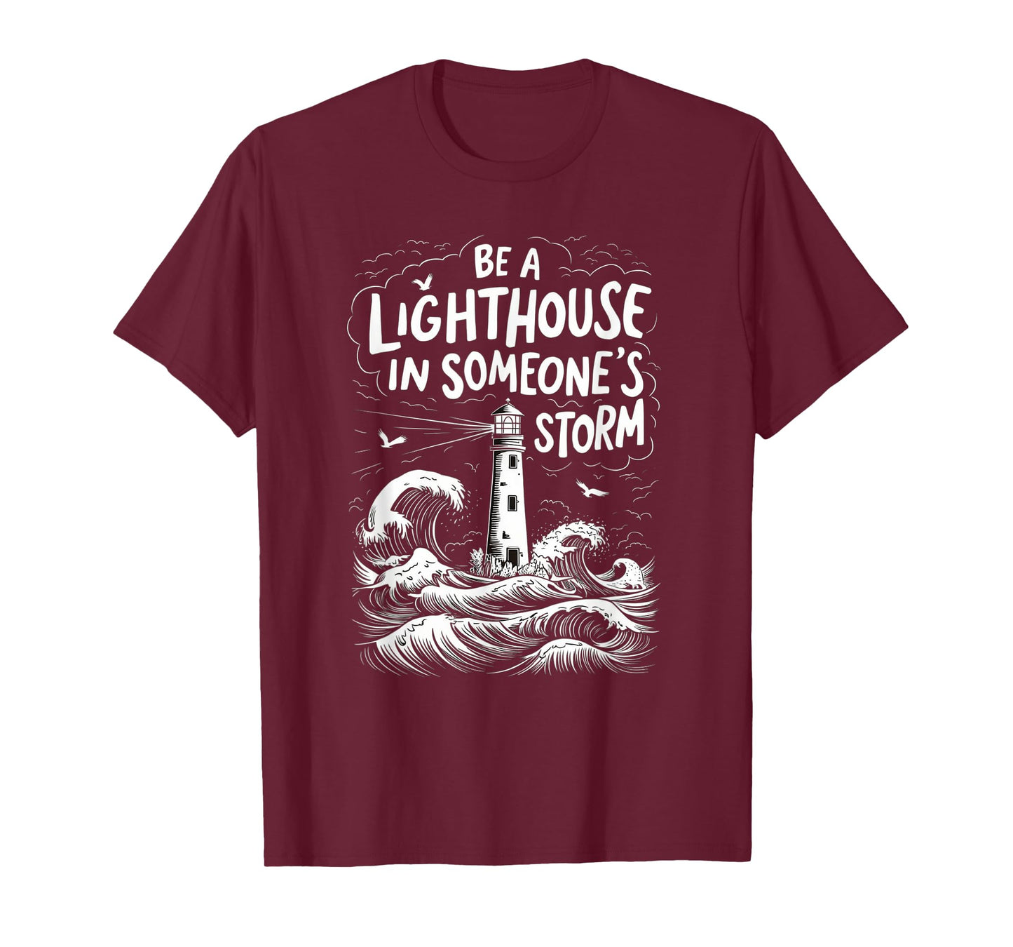 Be A Lighthouse In Someone's Storm Funny Christian T-Shirt