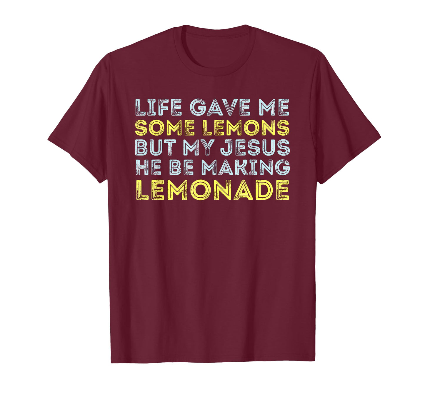 Life Gave Me Some Lemons But My Jesus He Be Making Lemonade T-Shirt