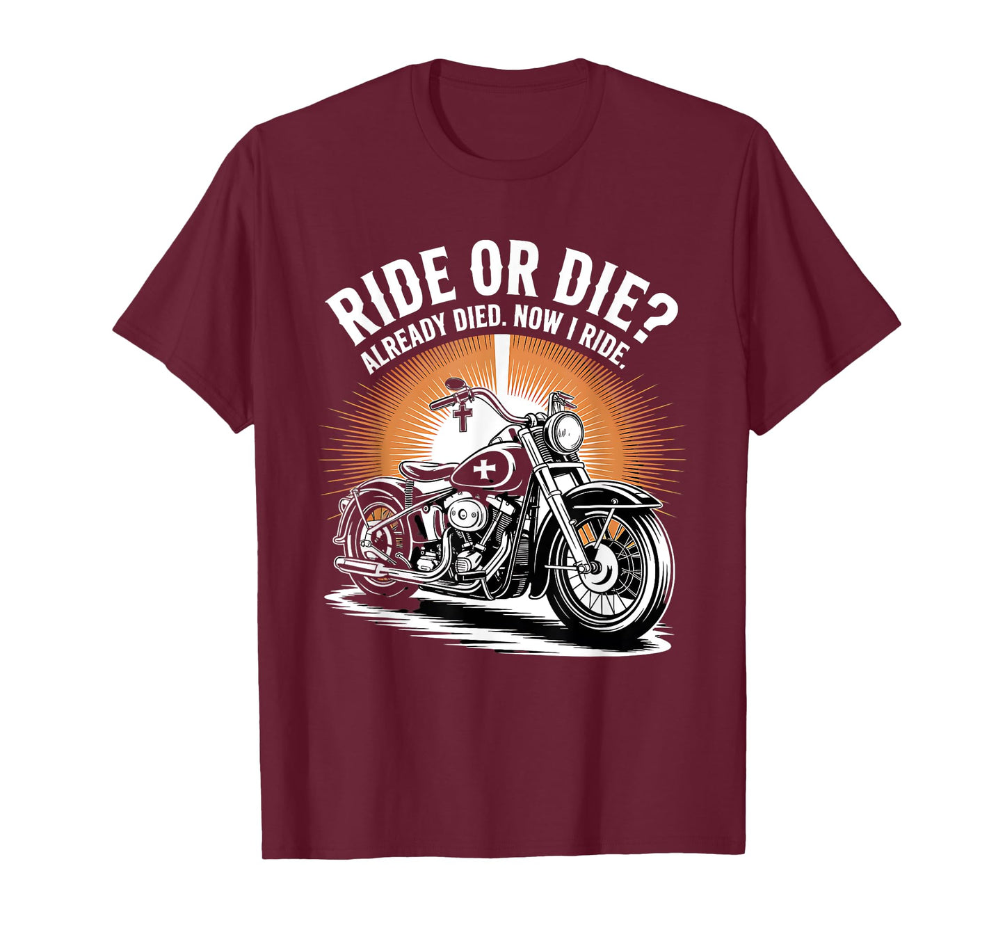 Ride Or Die? Already Died. Now I Ride Christian Biker T-Shirt